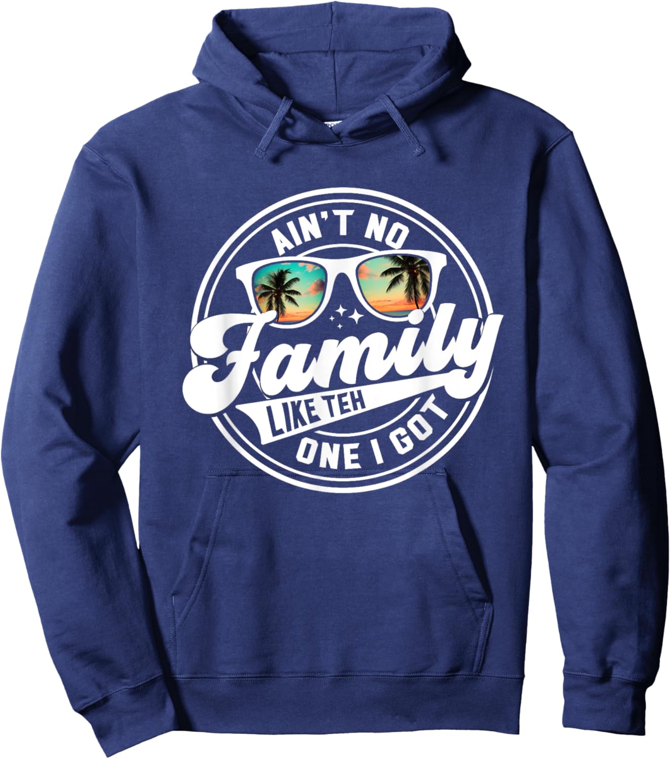Ain't No Family Like The One I Got Matching Family Reunion Hoodie - Hoodie | Navy
