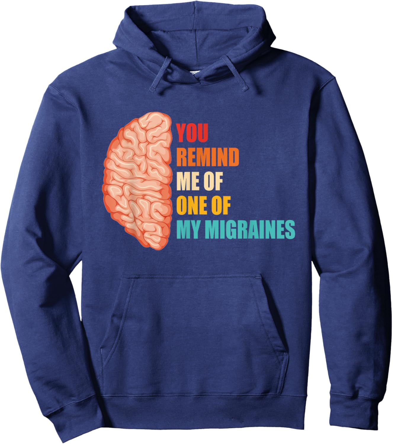 You Remind Me Of One Of My Migraines Vintage Design Hoodie - Hoodie | Navy