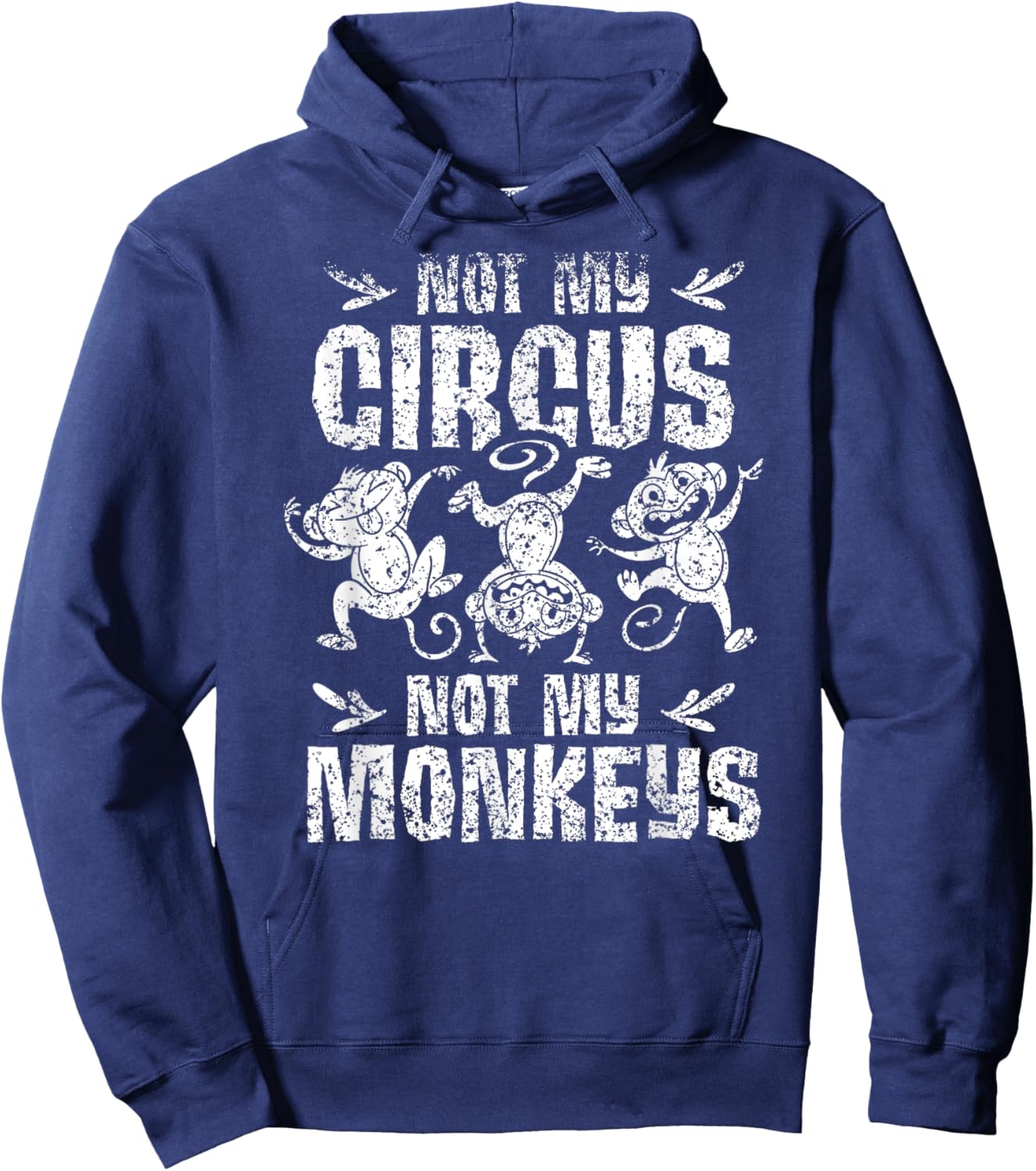 Not My Circus Not My Monkeys Saying Animal Lover Monkey Hoodie - Hoodie | Navy