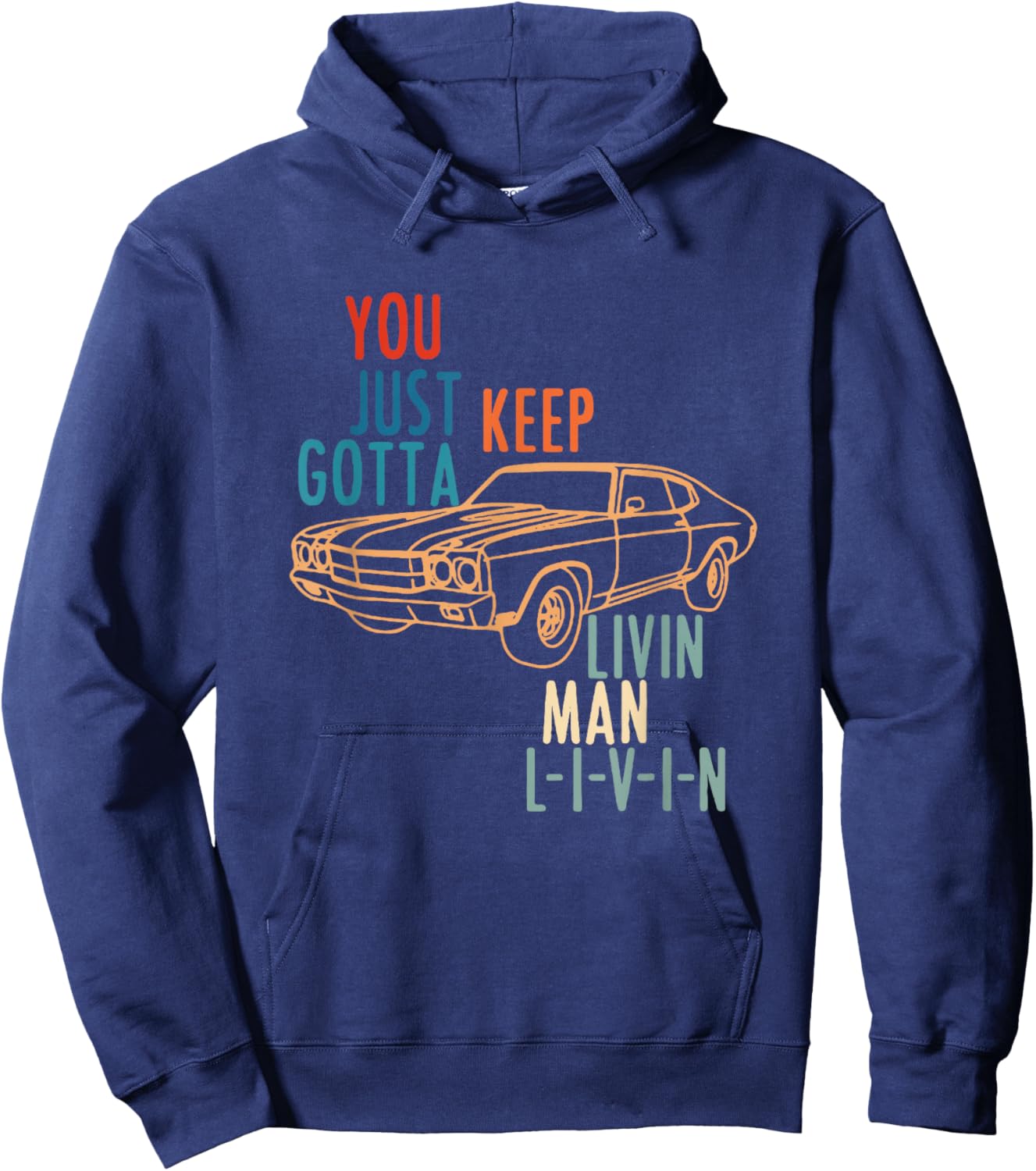 You JUST Keep Gotta Livin Man L-I-V-I-N Design Hoodie - Hoodie | Navy
