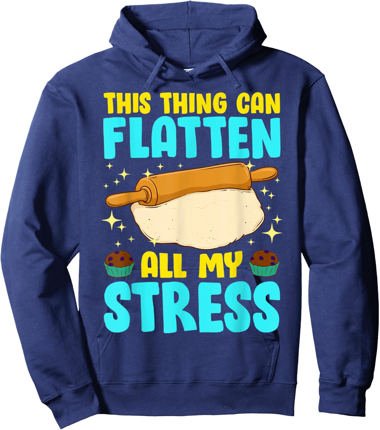 Thing Can Flatten All My Stress Funny Baking Cookie Baker Hoodie - Hoodie | Navy