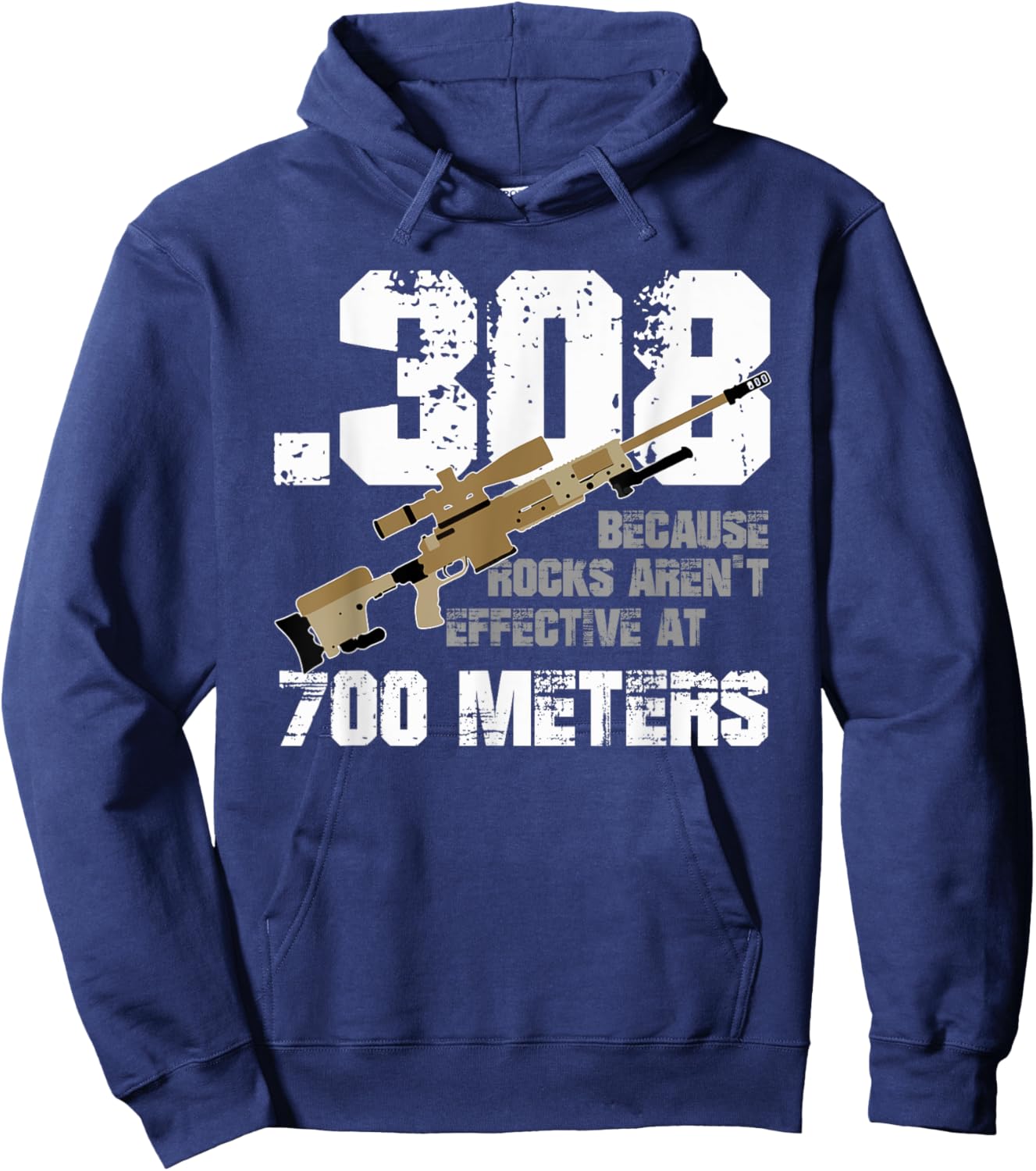 308 Because Rocks Aren't Effective At 700 Meters Funny Hoodie - Hoodie | Navy