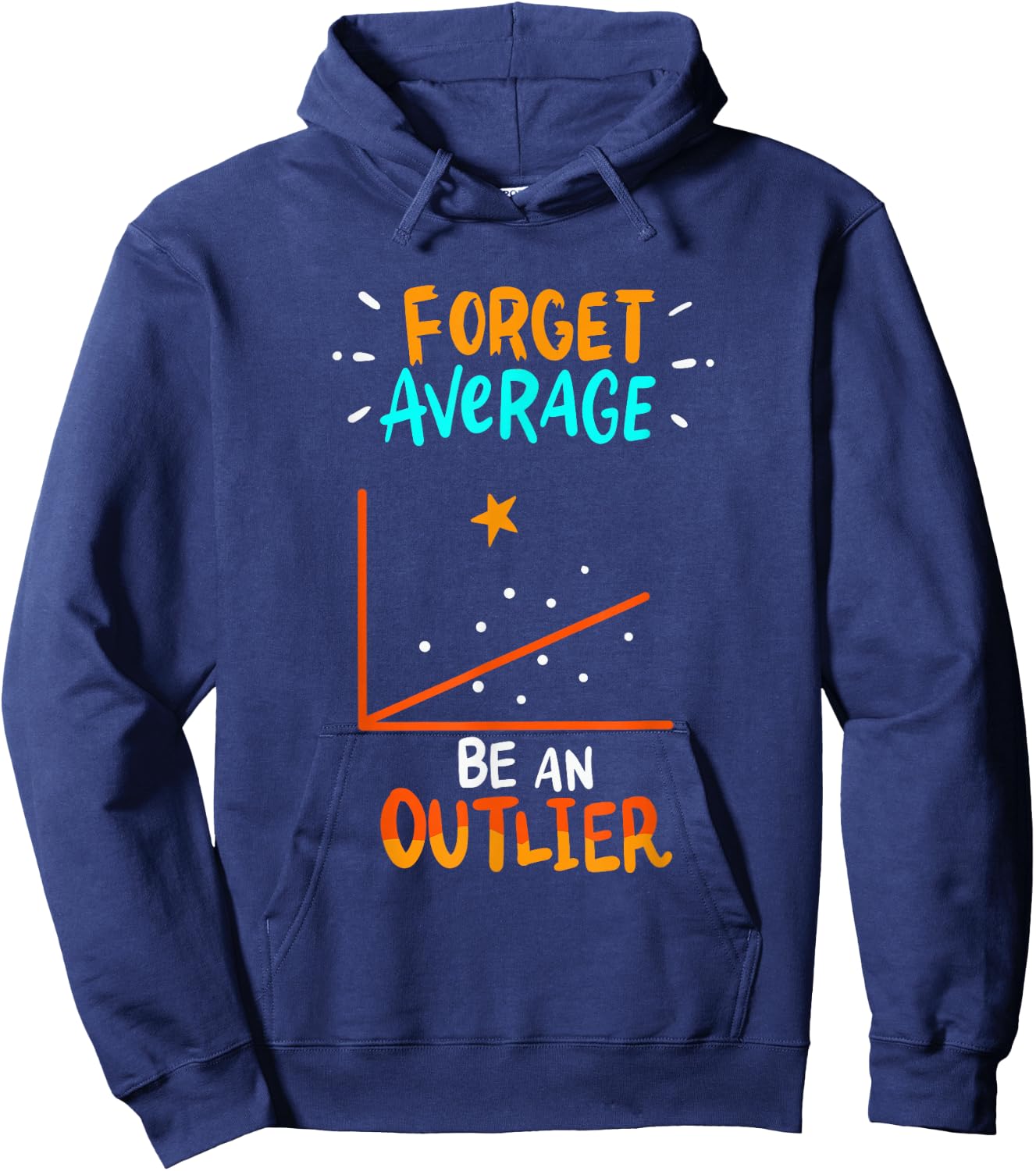 Forget Average Be An Outlier - Funny Math Linear Statistics Hoodie - Hoodie | Navy