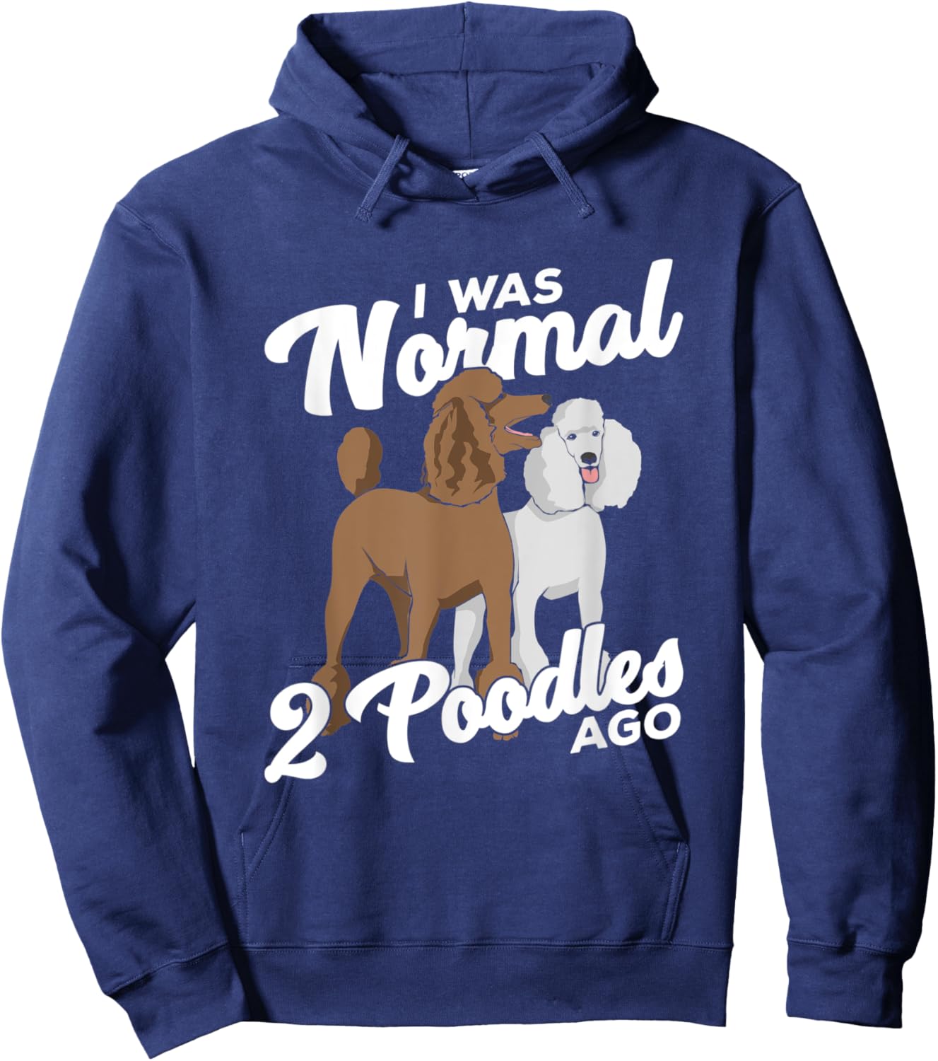 I Was Normal 2 Poodles Ago Dog Lover Men Women Hoodie - Hoodie | Navy