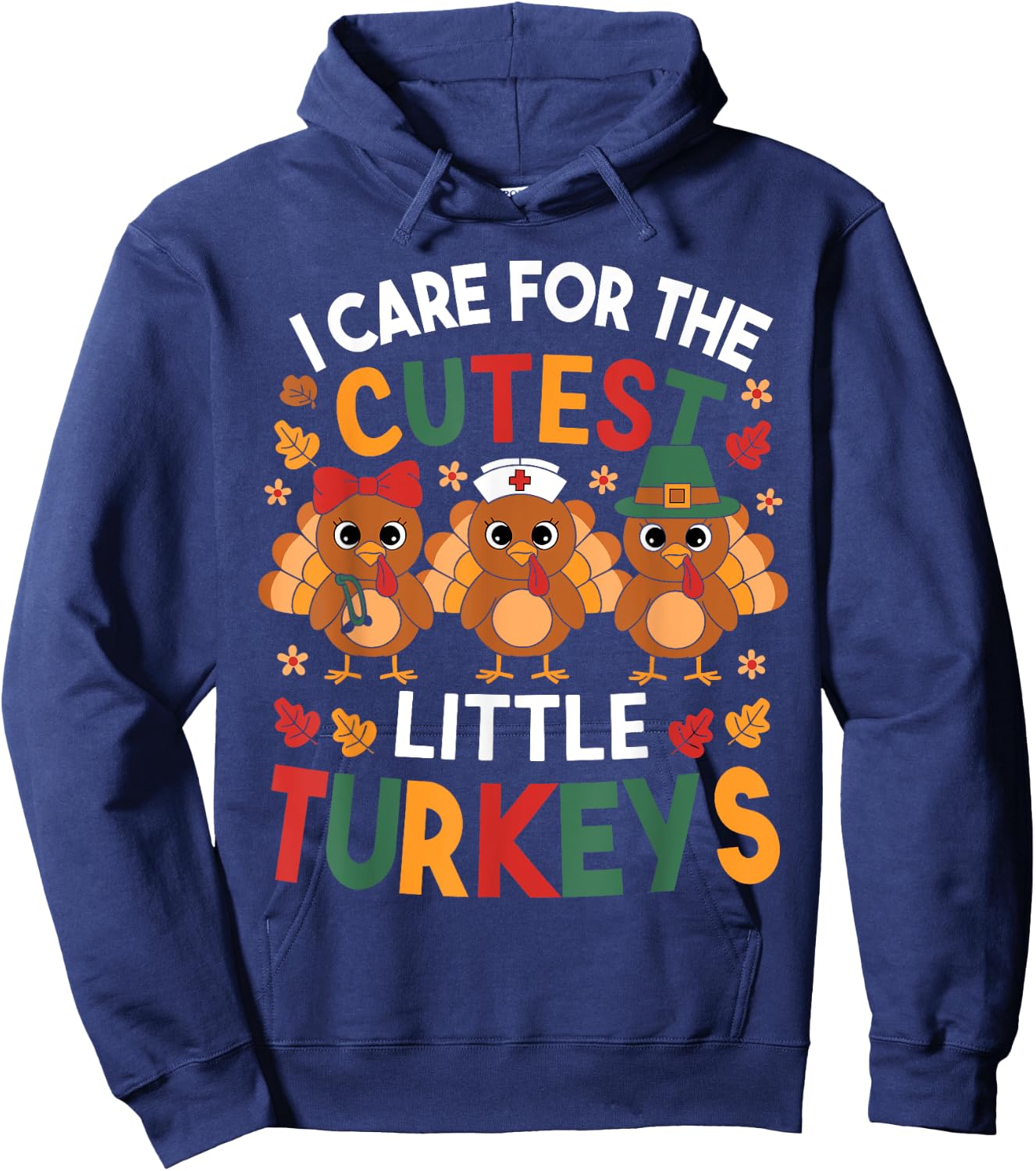 Thanksgiving Nurse I Care For The Cutest Little Turkeys Hoodie - Hoodie | Navy