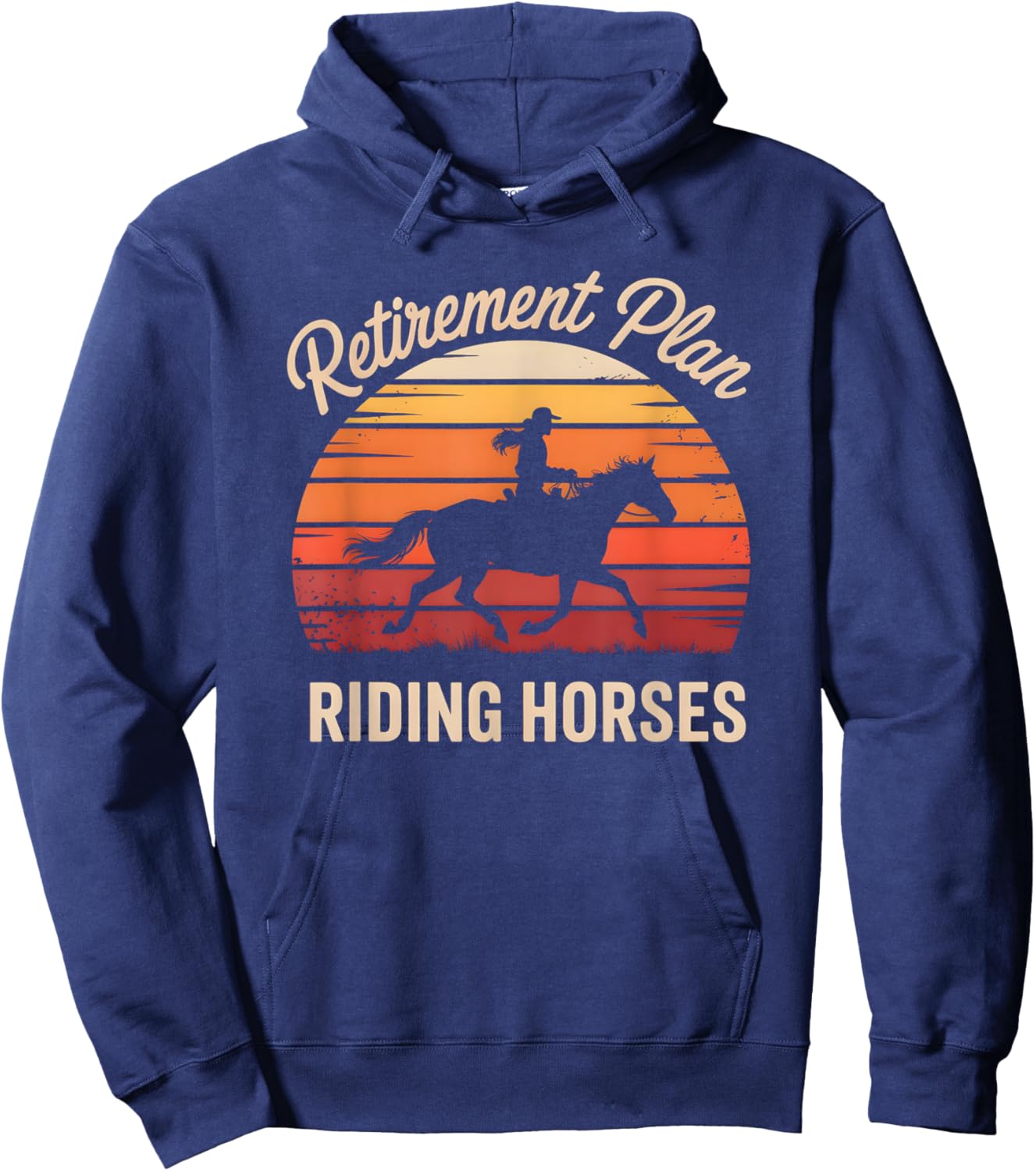 Retirement Plan Riding Horse Funny Equestrian Hobby Humor Hoodie - Hoodie | Navy