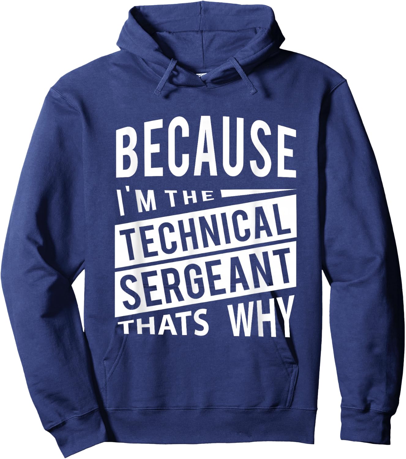 Because I'm The Technical Sergeant TSgt - That's Why NCO Hoodie - Hoodie | Navy