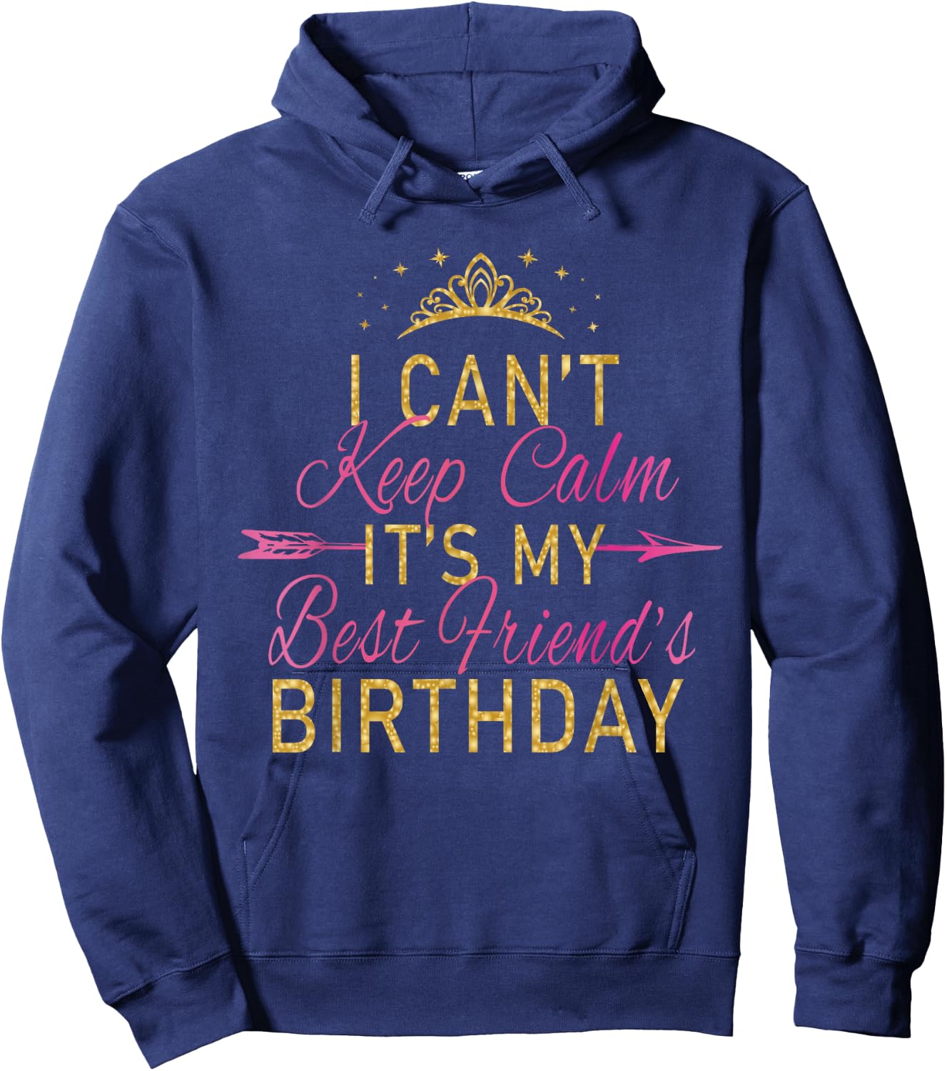 I Can't Keep Calm It's My Best Friend's Birthday Party Small Hoodie - Hoodie | Navy