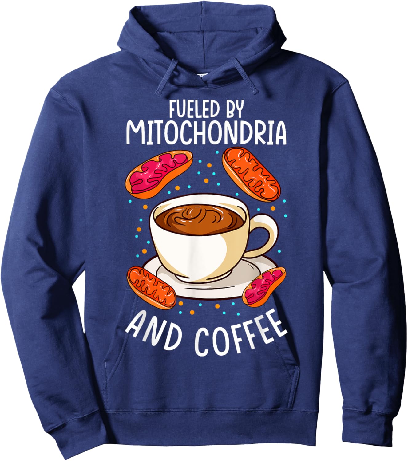 Funny Biology Teacher Science Fueled By Mitochondria Coffee Hoodie - Hoodie | Navy