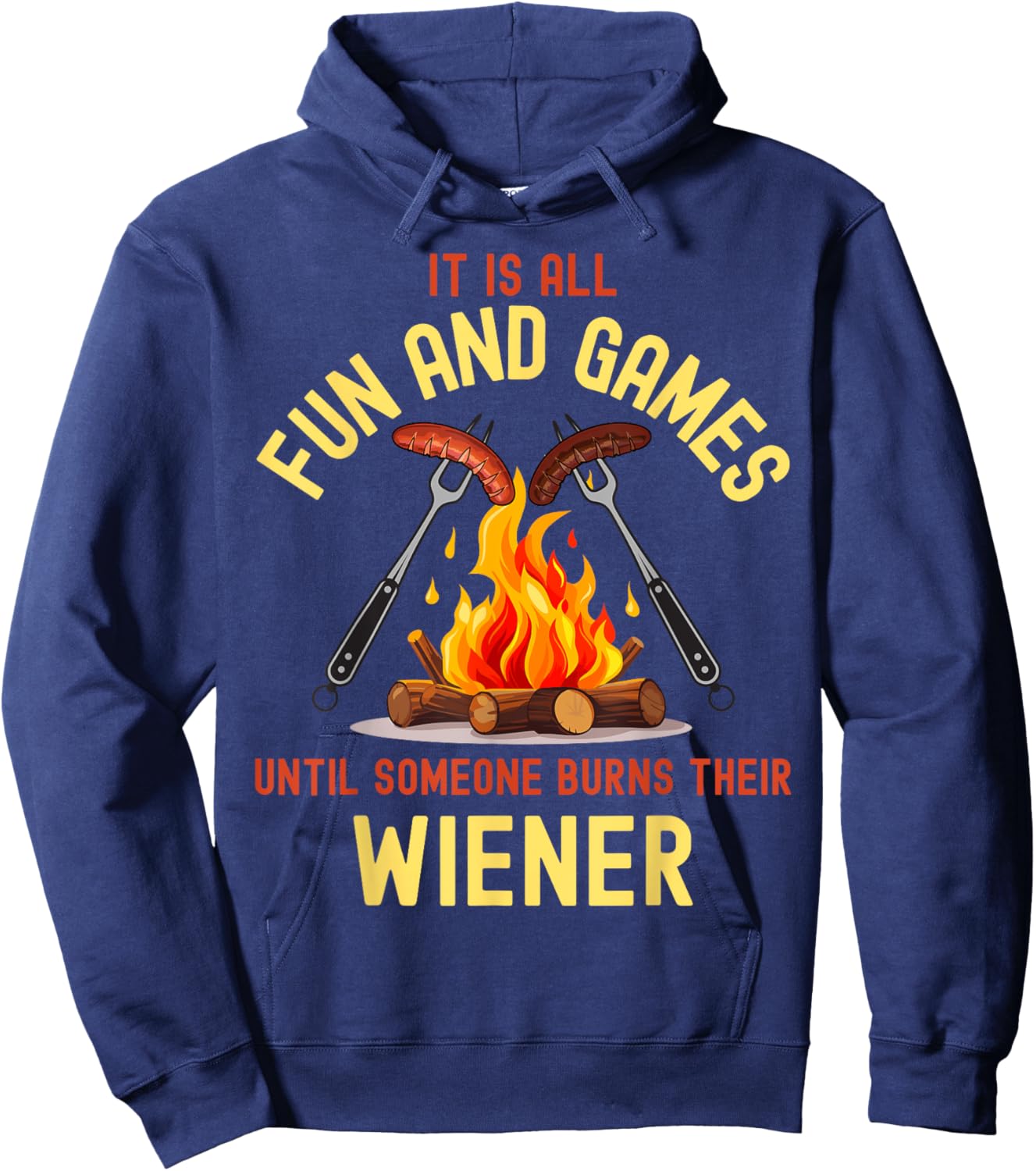 All Fun and Games Until Someone Burns Their Wiener Camping Hoodie - Hoodie | Navy