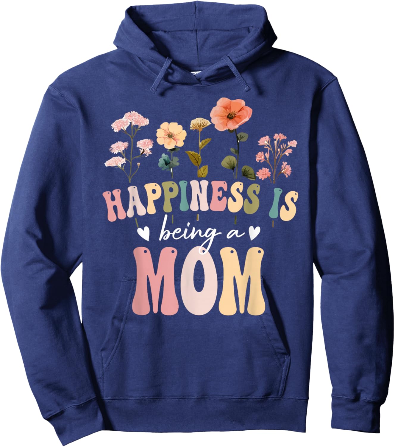 Happiness is Being a Mom Floral Design Mom Mother's Day Hoodie - Hoodie | Navy