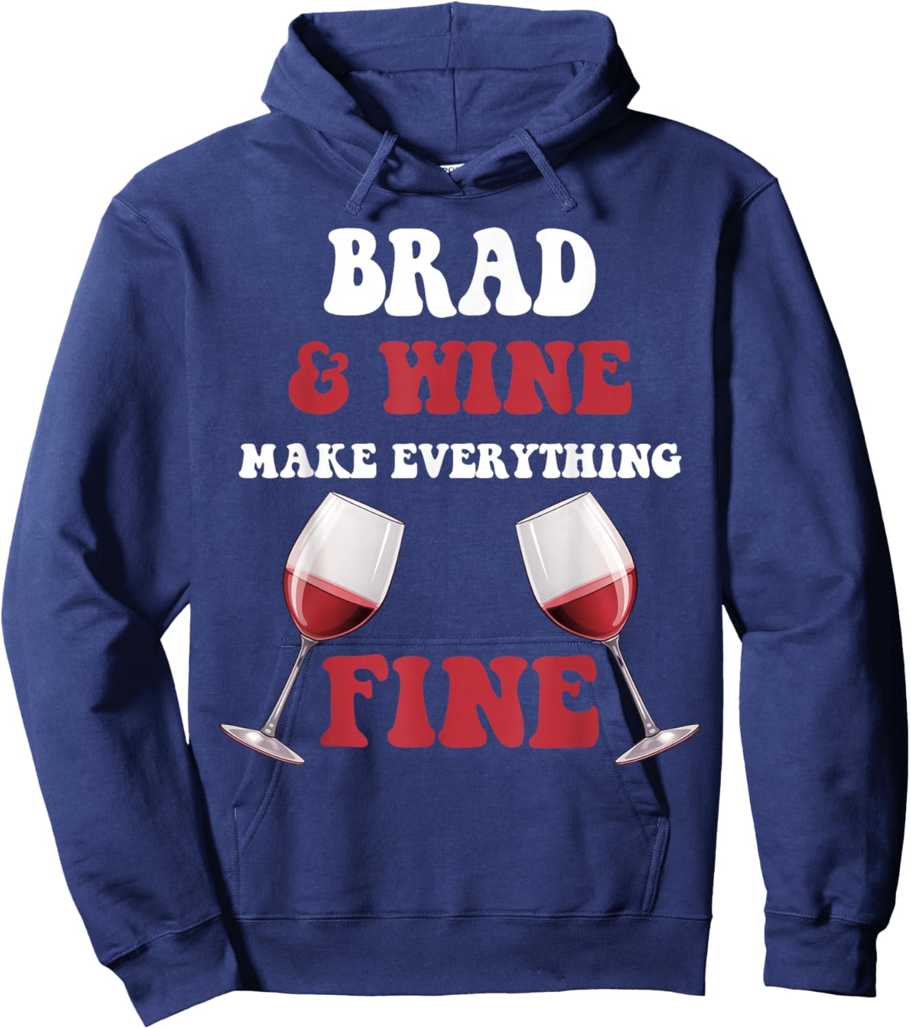BRAD And Wine Make Everything Fine Name BRAD Hoodie - Hoodie | Navy