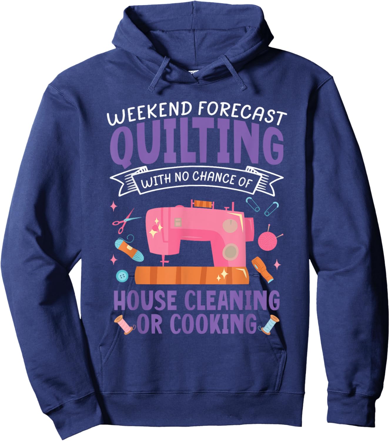 Funny Weekend Forecast Quilting Quilt Sewing Machine Sewer Hoodie - Hoodie | Navy