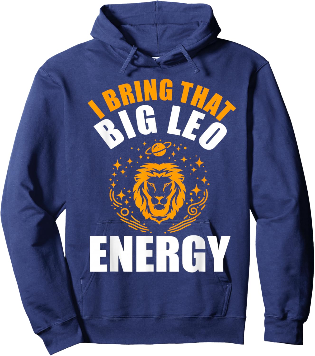 I Bring That Big Leo Energy Women Zodiac Lion Leo Season Hoodie - Hoodie | Navy