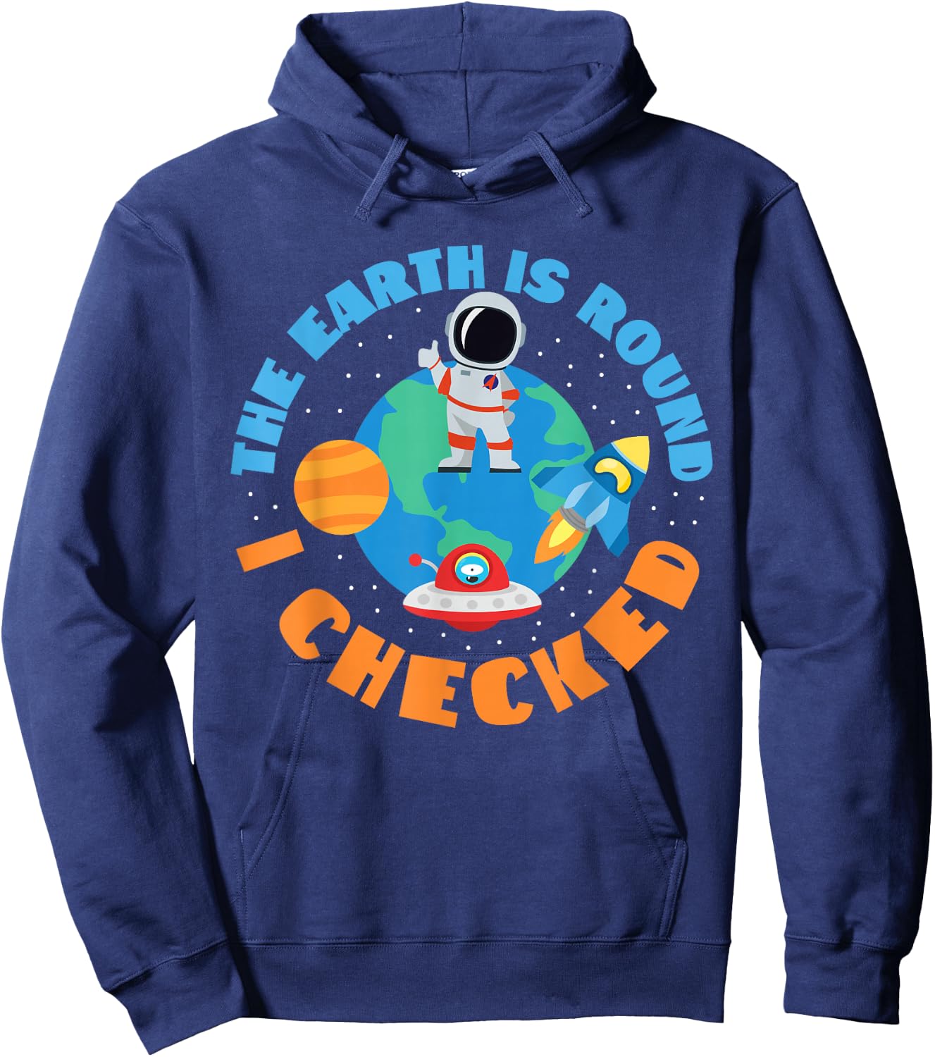 The Earth Is Round, I Checked Space And Earth Hoodie - Hoodie | Navy