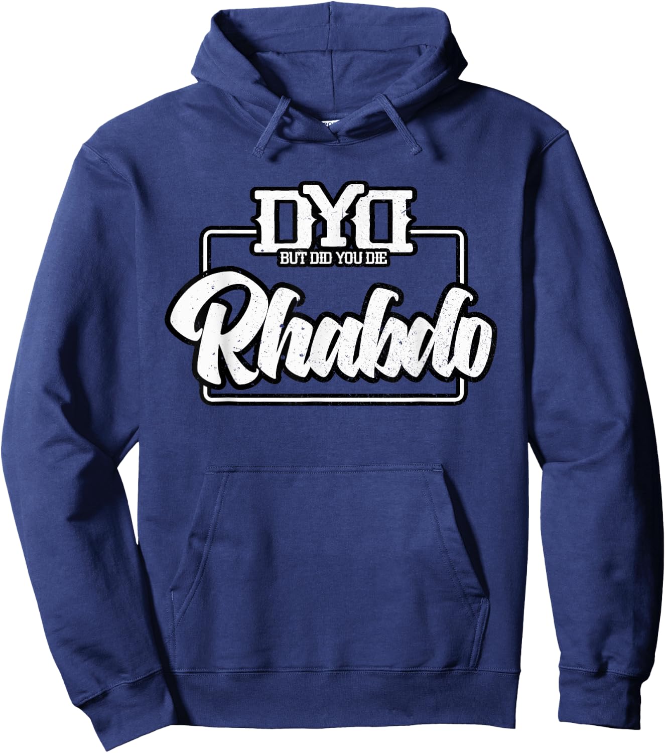 Rhabdo Shirt - But Did You Die - Funny Work Out Gym Hoodie - Hoodie | Navy