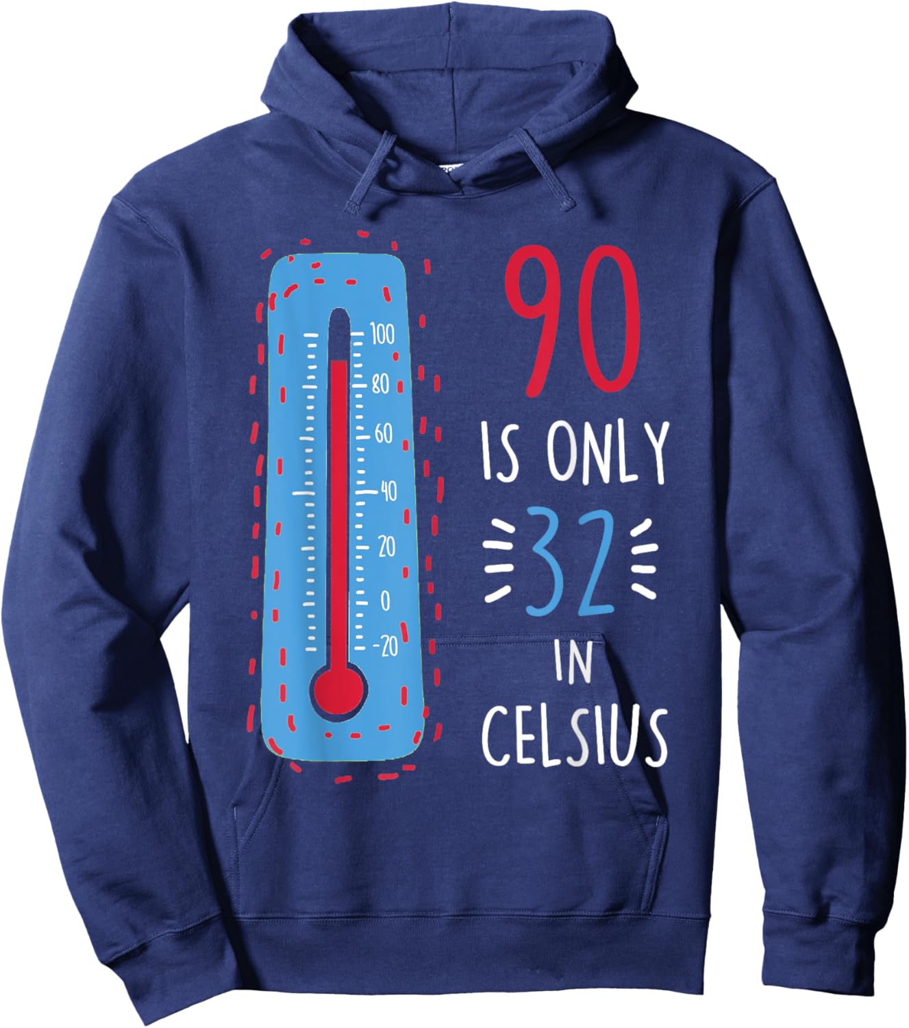 90th Birthday 90 Is Only 32 In Celsius Funny Humor Joke Hoodie - Hoodie | Navy