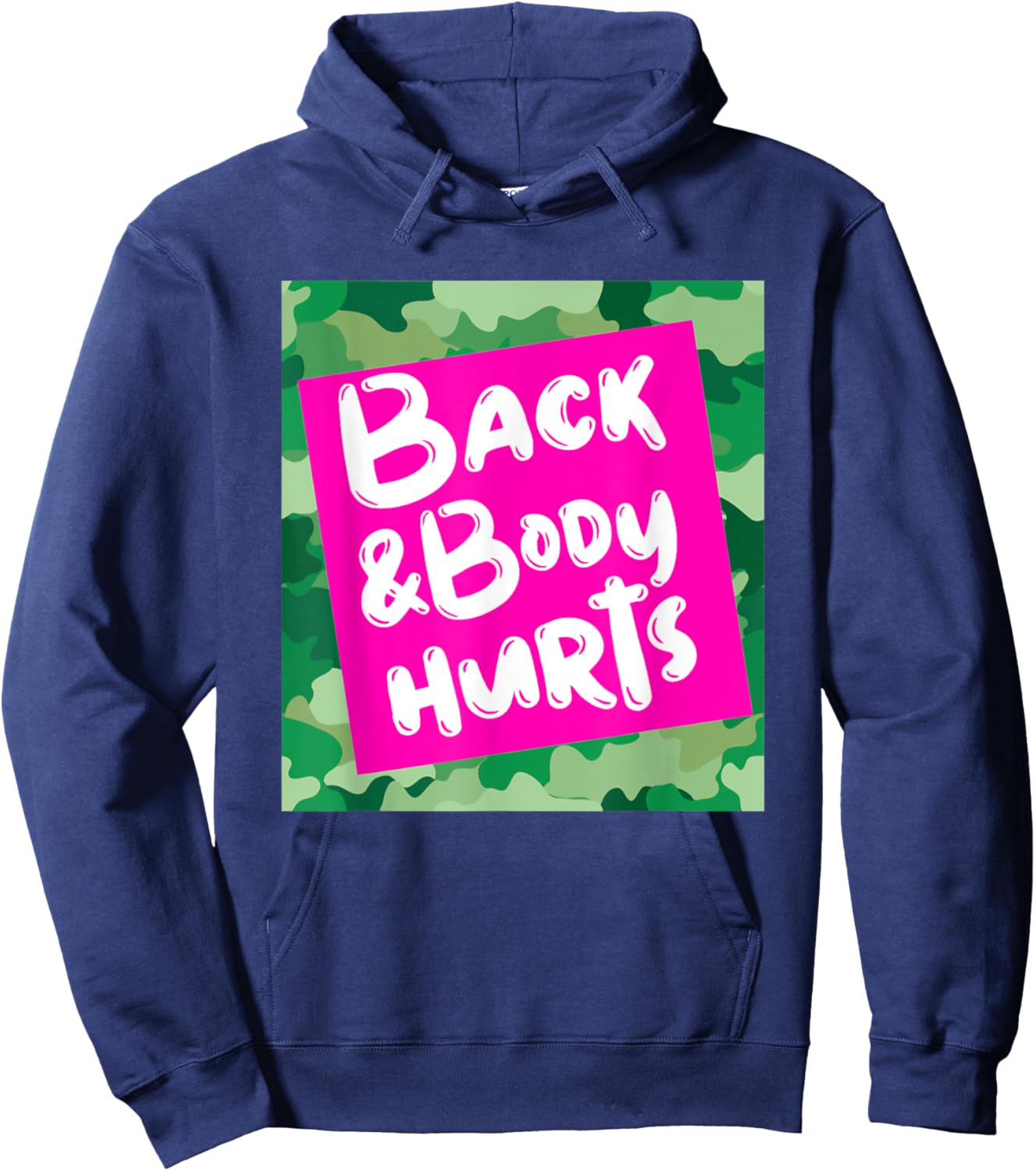 Back & Body Hurts Green Camouflage Funny Meme Parody Gym Hoodie - Hoodie | Navy