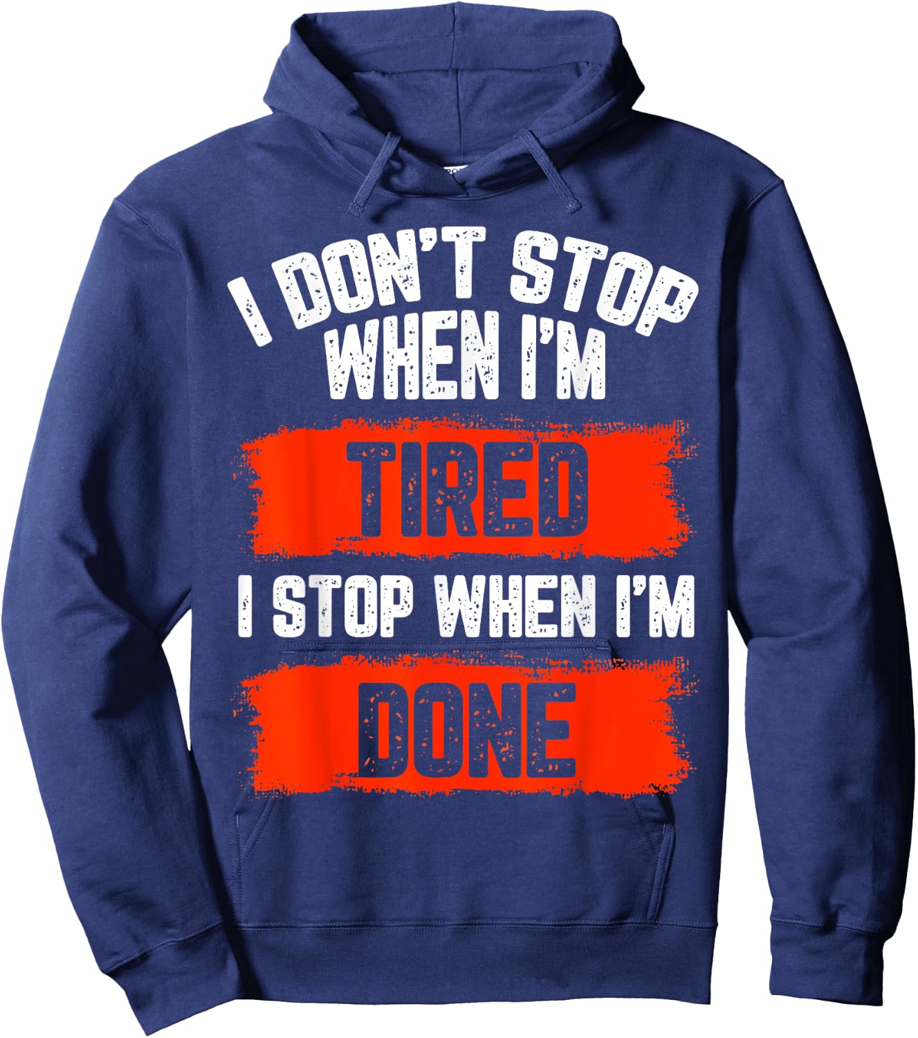 I dont stop when Im tired, I stop when I'm done, gym wear Hoodie - Hoodie | Navy