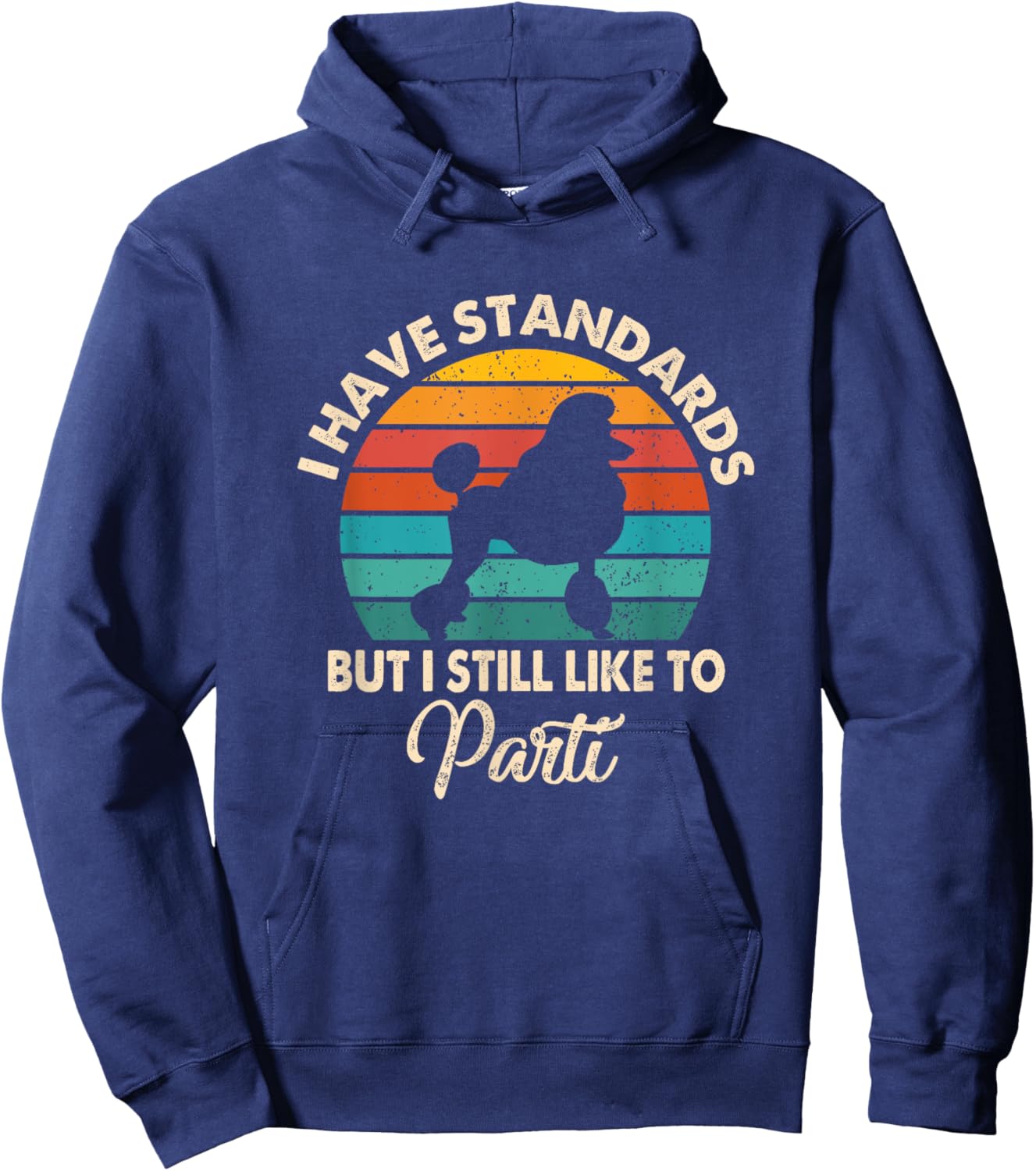I Have Standards But I Still Like To Parti Funny Poodle Mom Hoodie - Hoodie | Navy