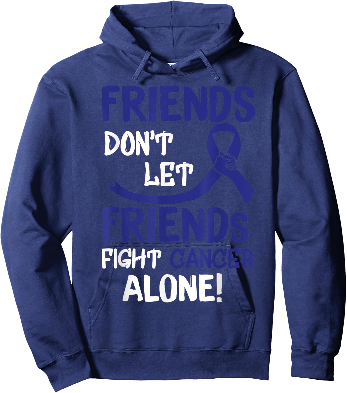 Friends Dont Let Friends Fight Colorectal Cancer Alone Hoodie - Hoodie | Navy