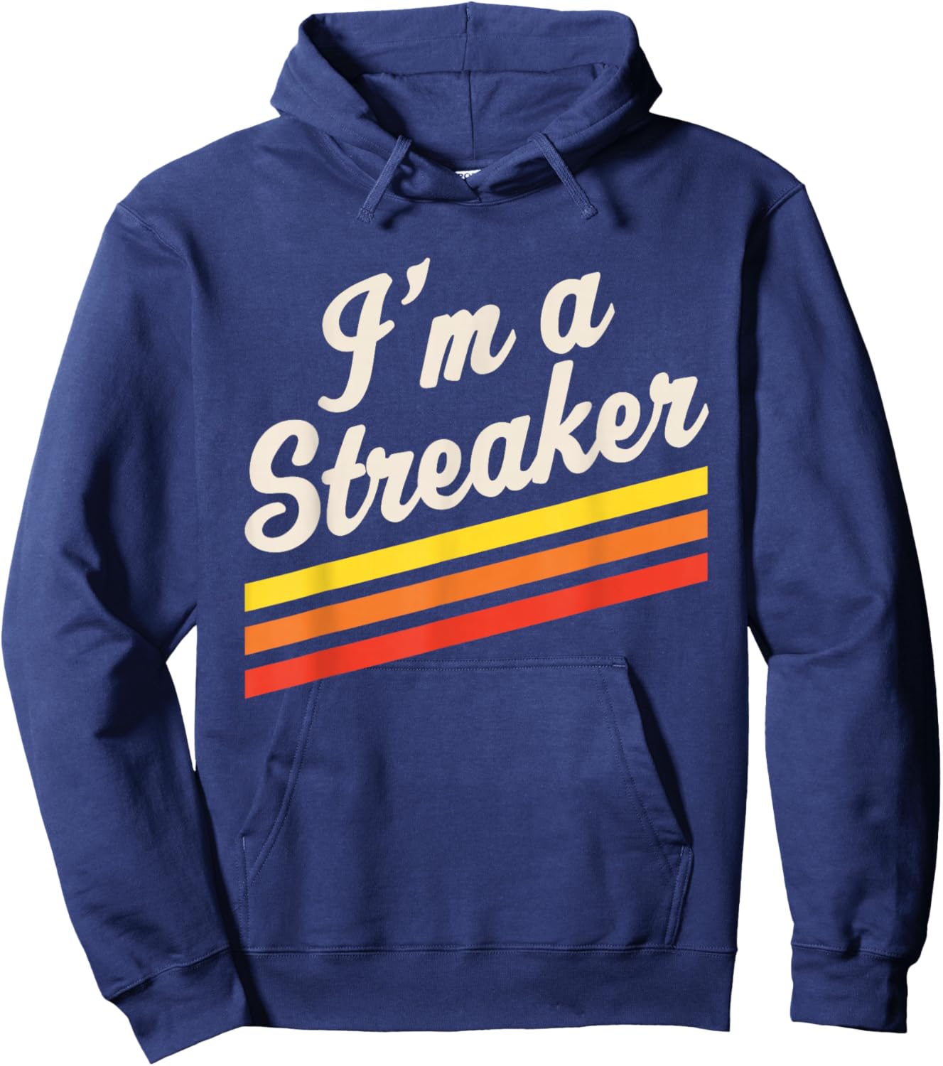 I'm A Streaker Run Streak Running Streak Runner Hoodie - Hoodie | Navy