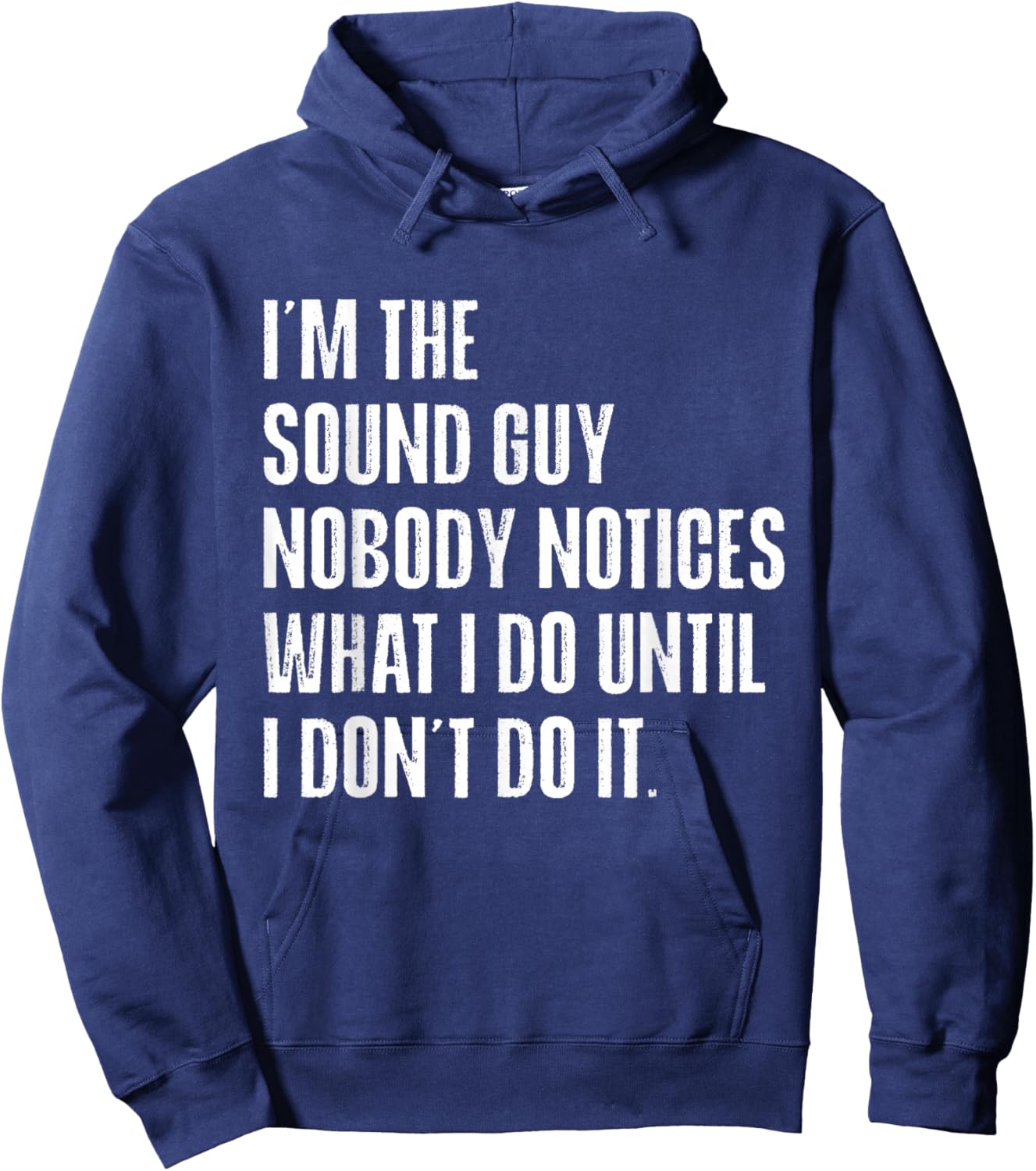Sound Guy Nobody Notices What I Do Funny Audio Engineer Hoodie - Hoodie | Navy