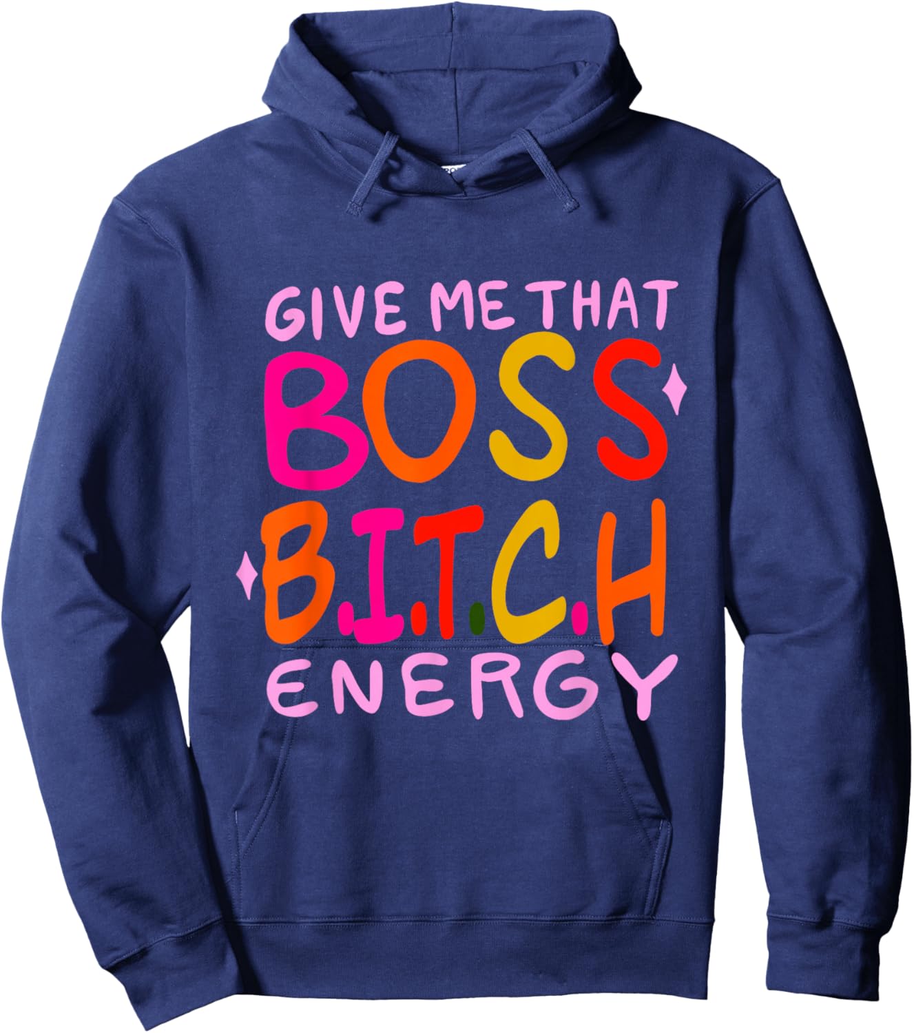 Give Me That Boss B.I.T.C.H Energy Design Hoodie - Hoodie | Navy