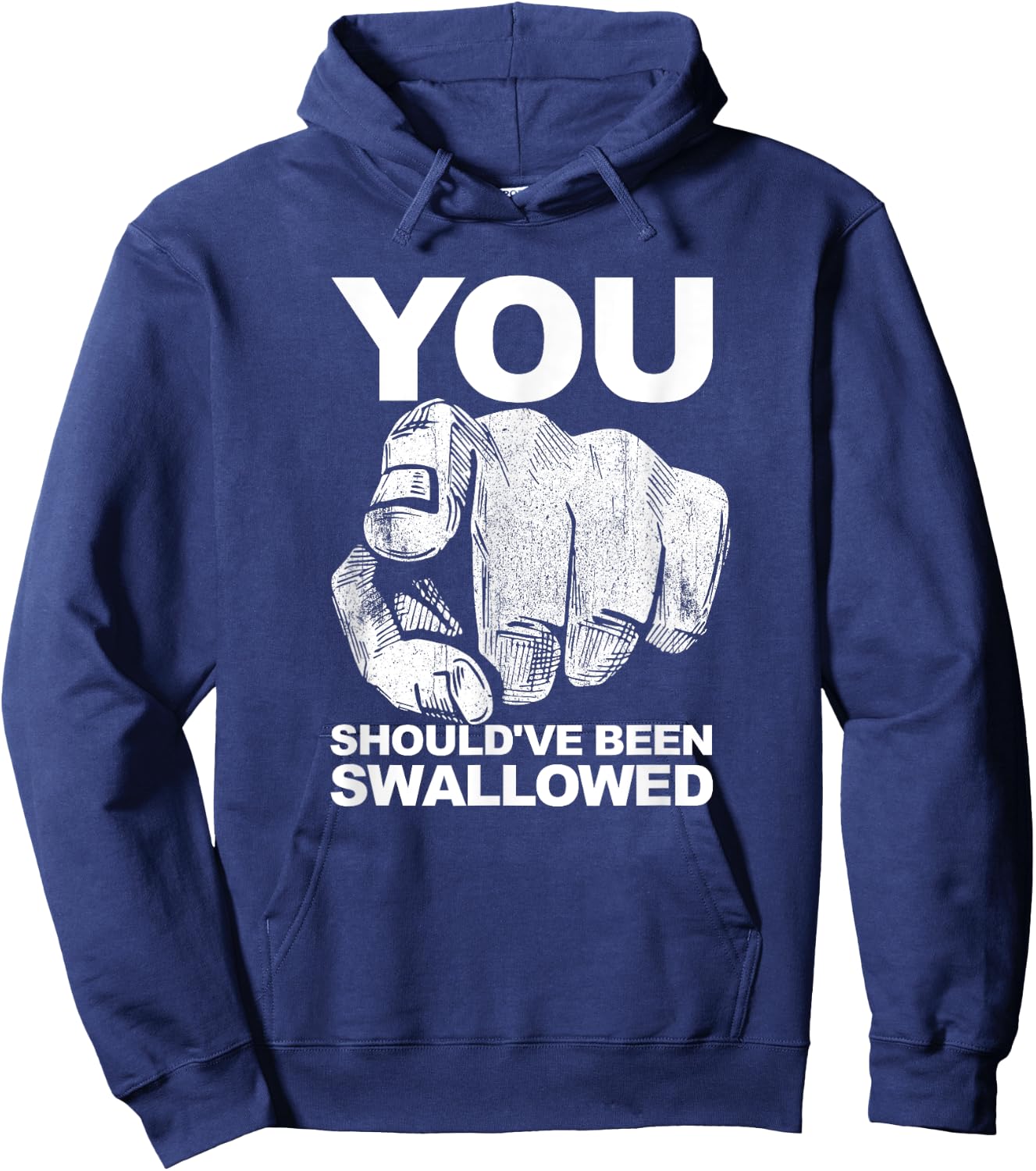 You Should've Been Swallowed Adult Humor Raunchy Hoodie - Hoodie | Navy