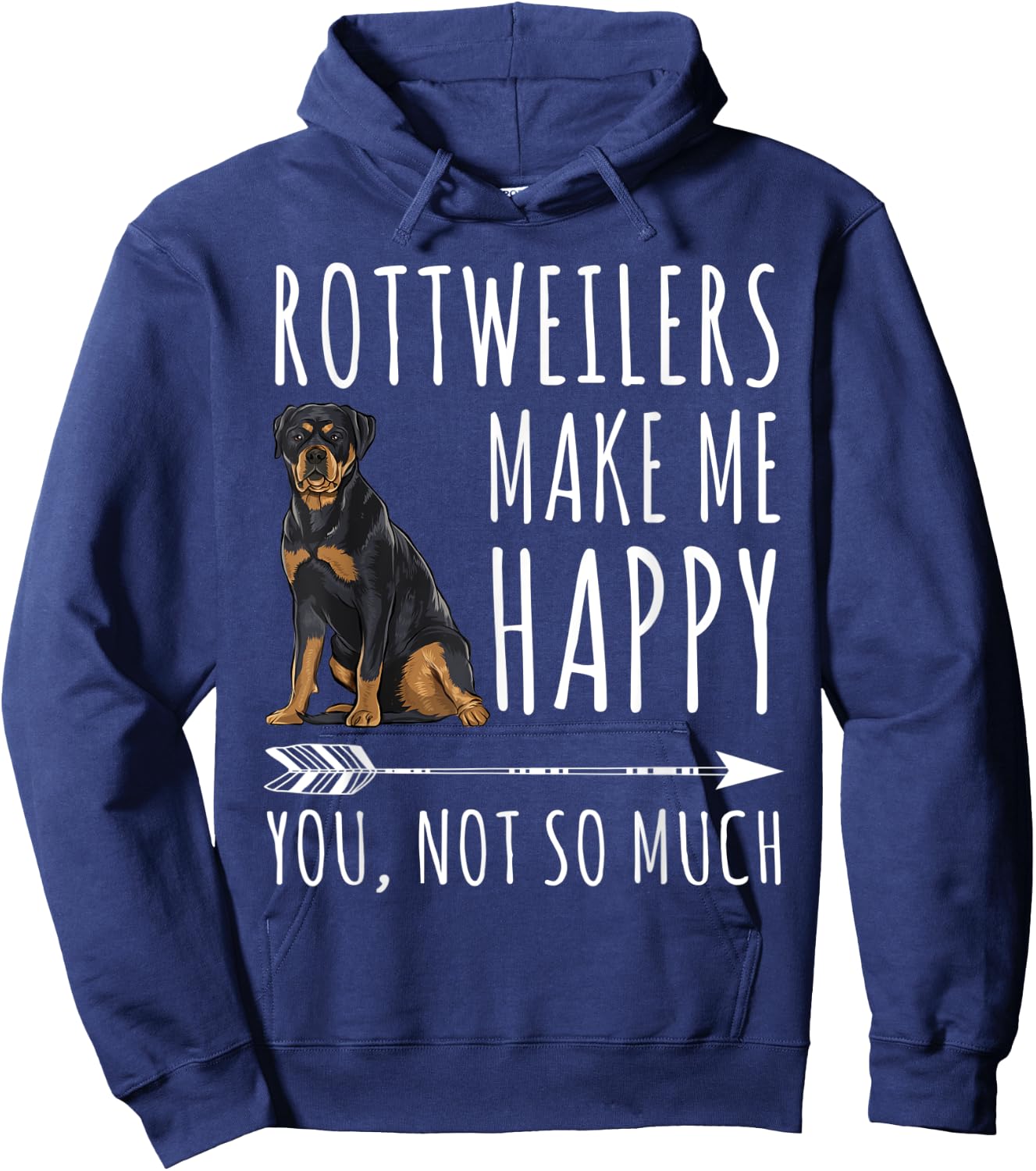 Rottweilers Make Me Happy You Not So Much Dog Lover Gift Men Women Hoodie - Hoodie | Navy