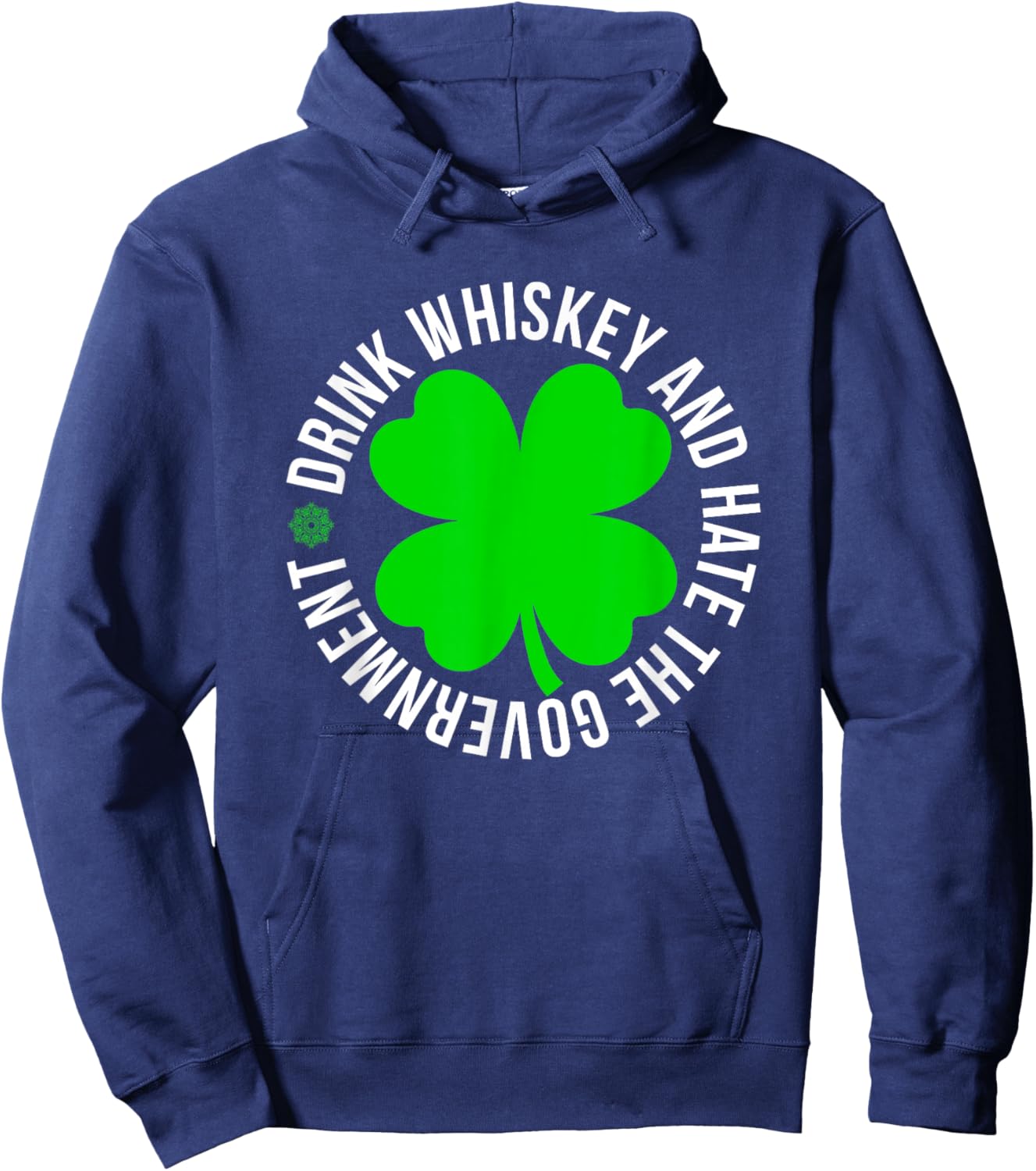 St Patrick's Day drink whiskey and hate the government Hoodie - Hoodie | Navy