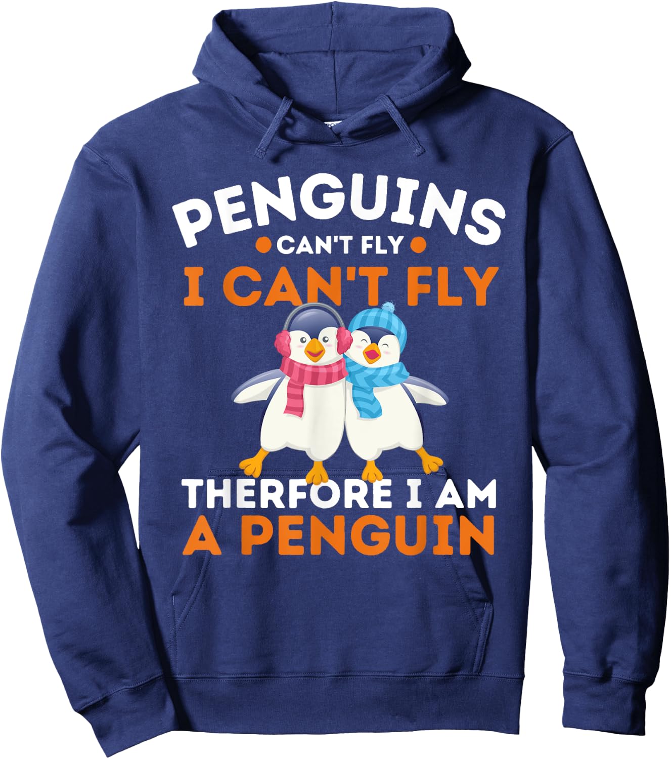 Penguins Can't Fly I Can't Fly Therefore I Am A Penguin Hoodie - Hoodie | Navy