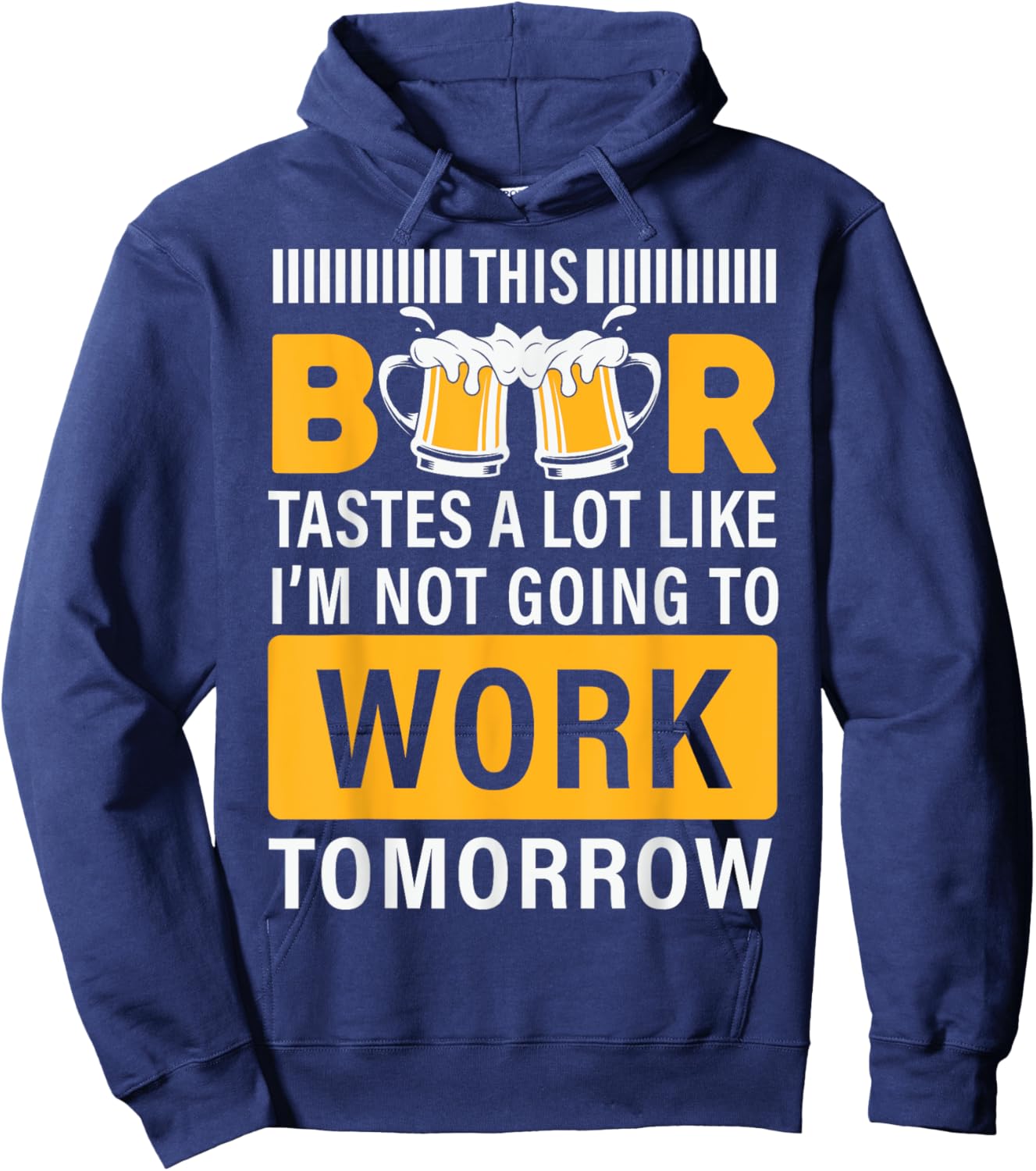 This Beer tastes a lot like i'm not going to work Tomorrow Hoodie - Hoodie | Navy