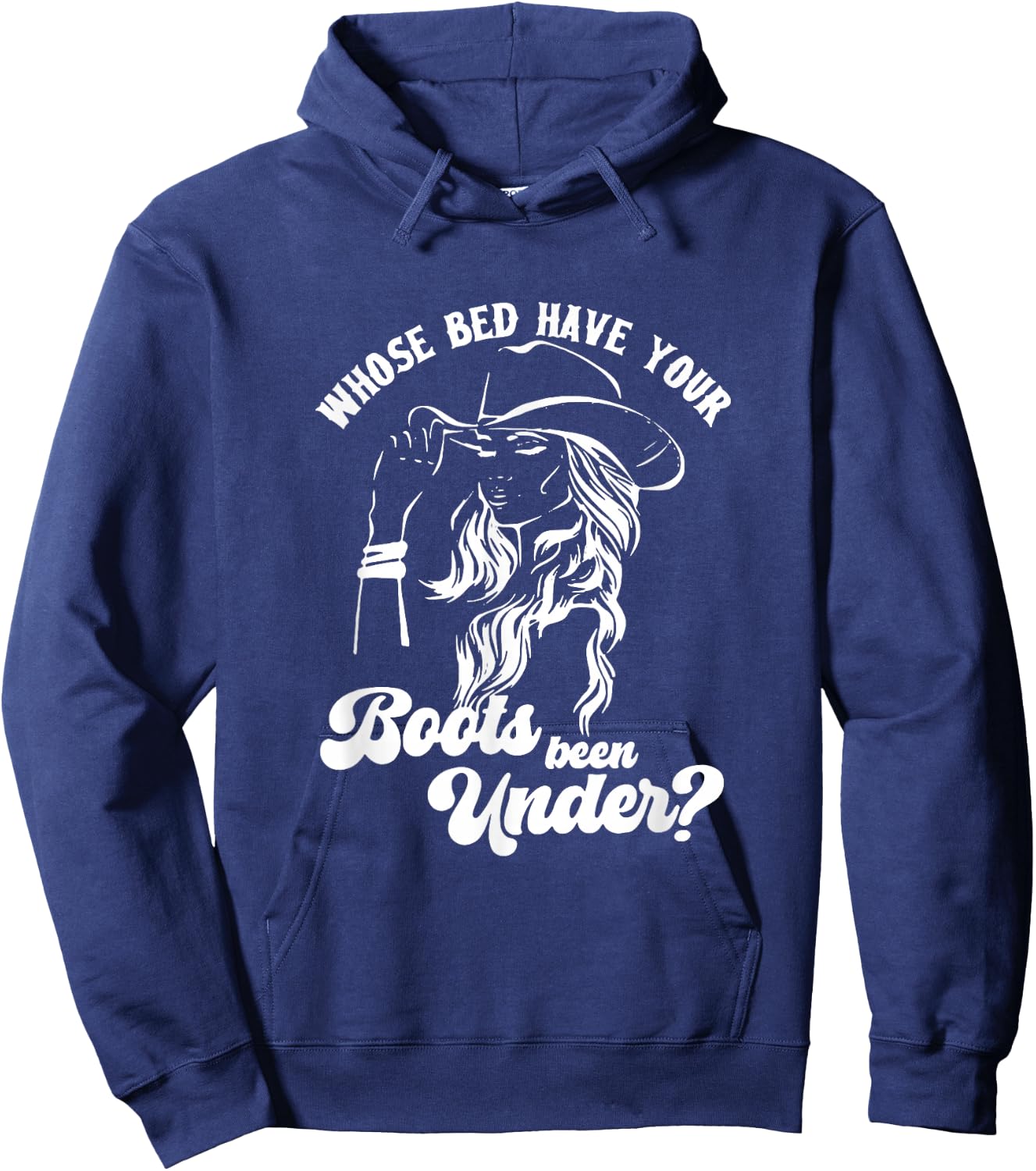 Whose Bed Have Your Boots Been Under Apparel Hoodie - Hoodie | Navy