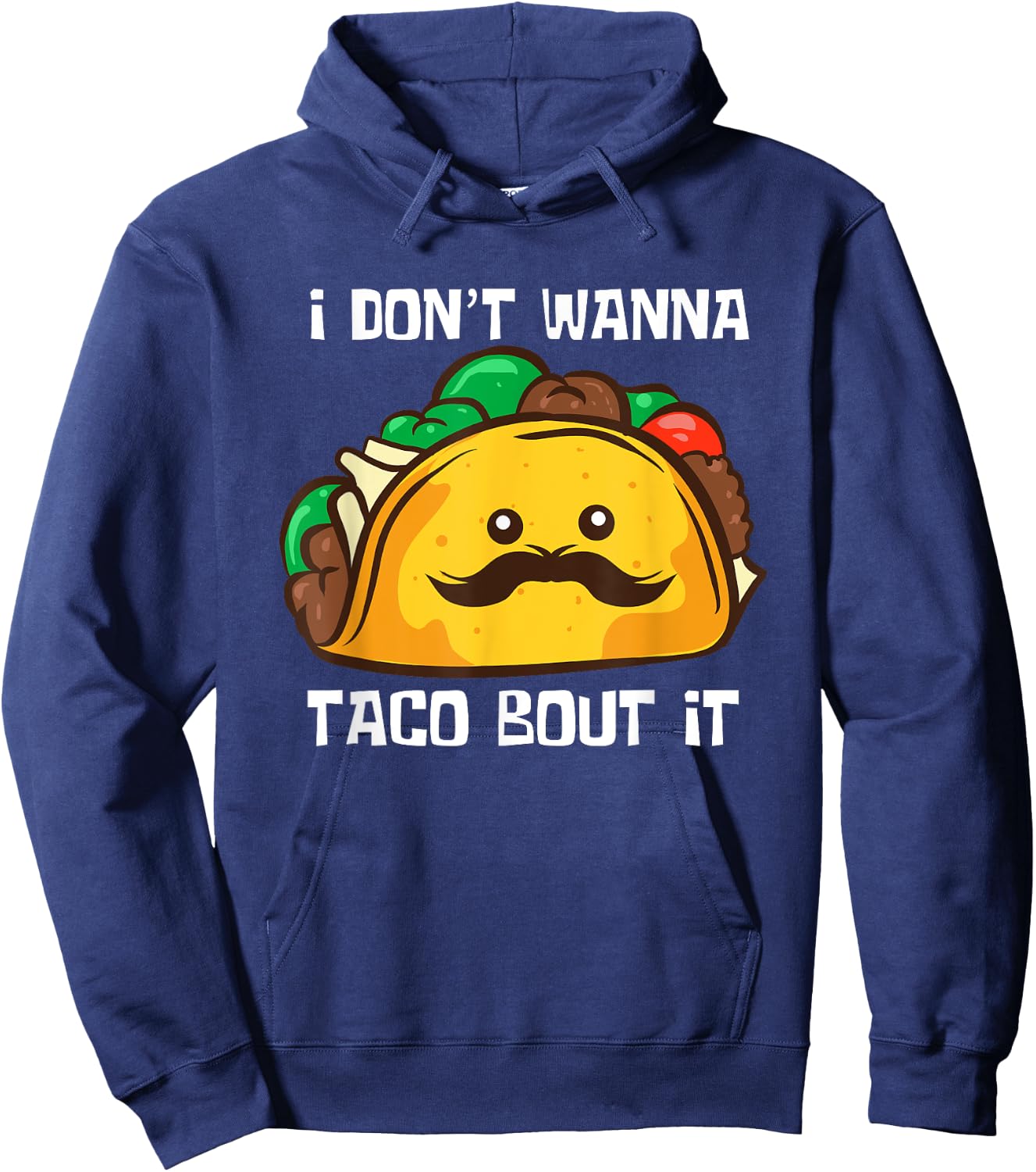 Funny Tacos I Don't Wanna Taco Bout It Mexican Food Hoodie - Hoodie | Navy