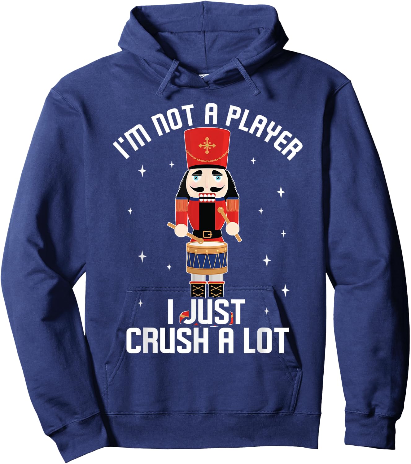 I'm Not A Player I Just Crush A Lot Drummer Nutcracker Hoodie - Hoodie | Navy