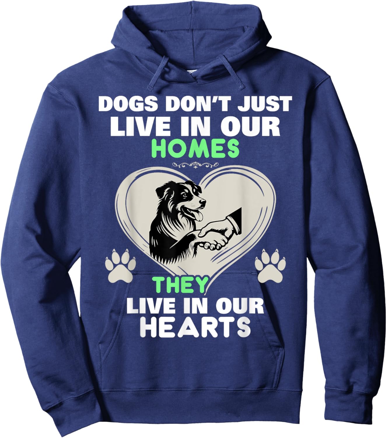 Dogs Don't Just Live In Our Homes They Live In Our Hearts Hoodie - Hoodie | Navy