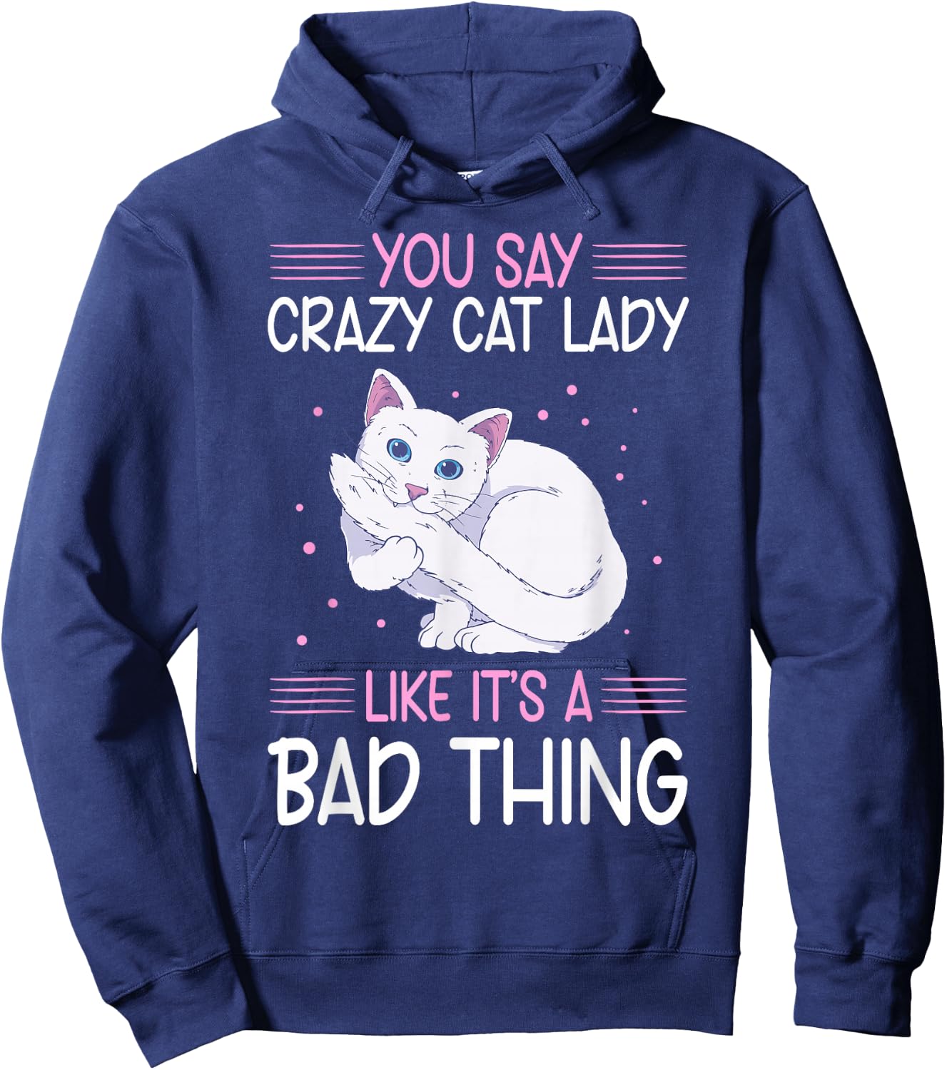 Funny Cat Lady Like It's A Bad Thing Cats Lover Hoodie - Hoodie | Navy