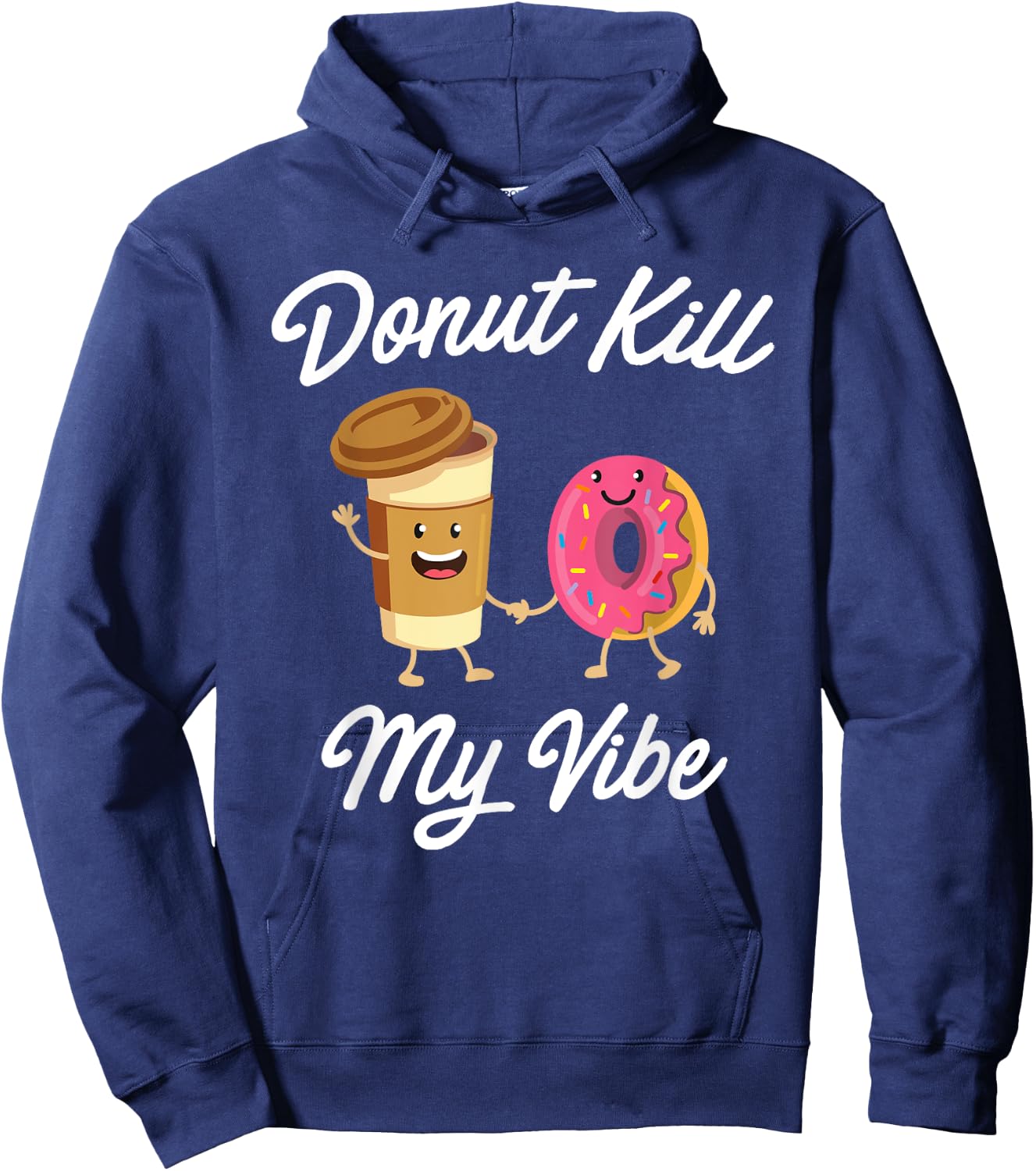 Donut Kill My Vibe (Donut Shirt) Hoodie - Hoodie | Navy