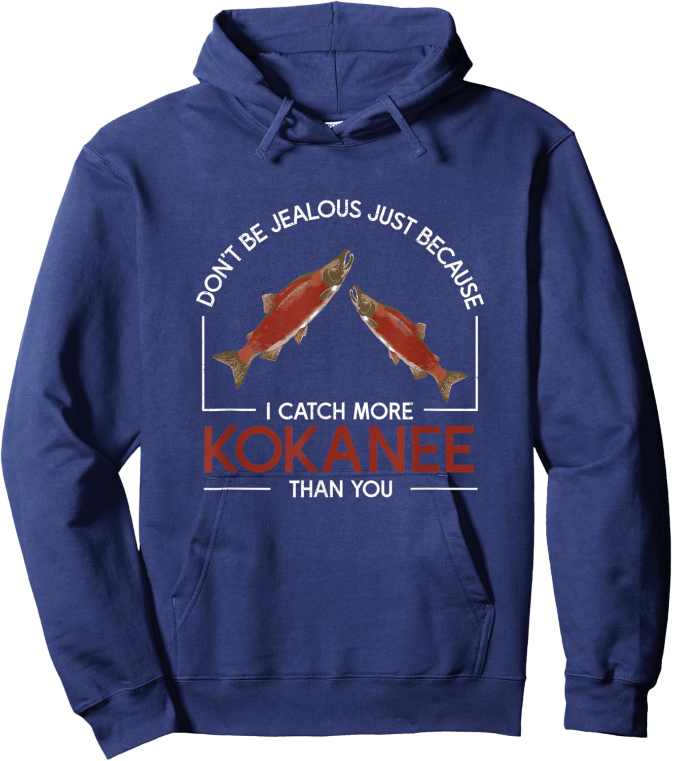 Don't Be Jealous Funny Kokanee Salmon Fish Kokanee Fishermen Hoodie - Hoodie | Navy
