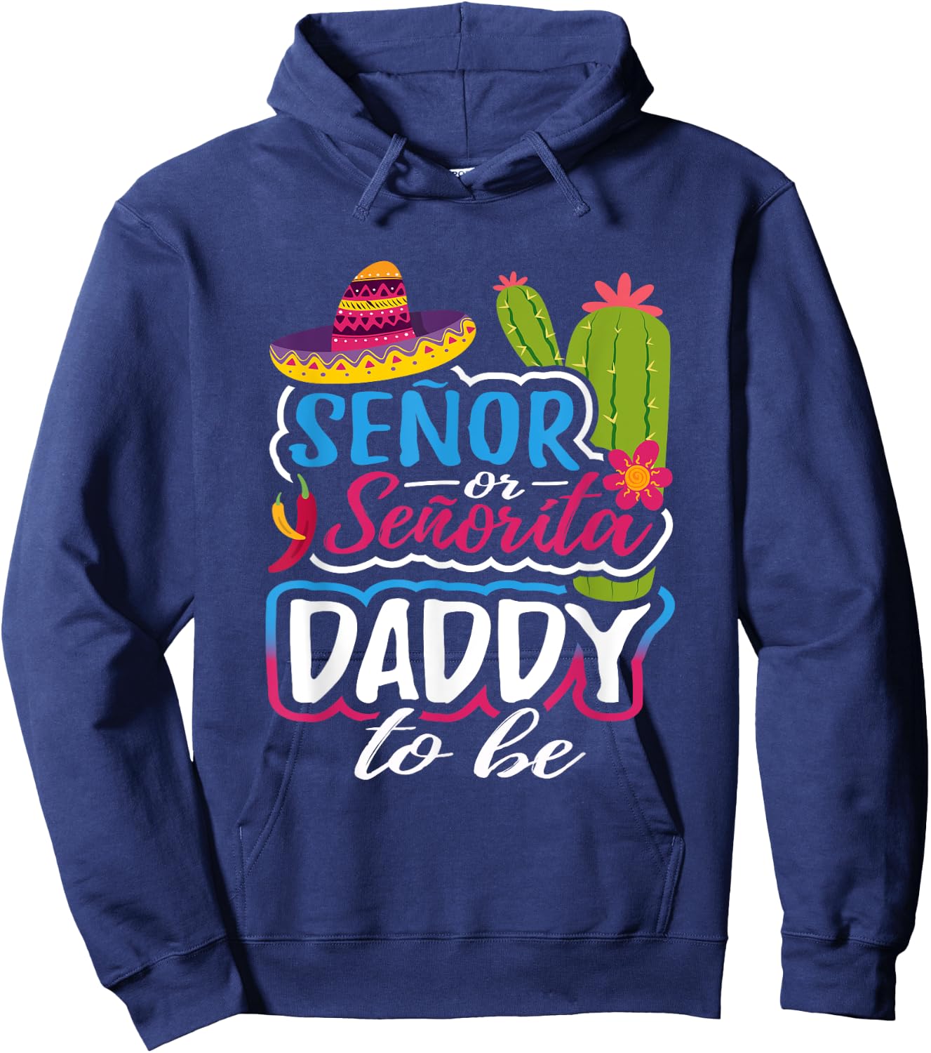 Senor Or Senorita Daddy To Be Gender Reveal Mexican Fiesta Hoodie - Hoodie | Navy