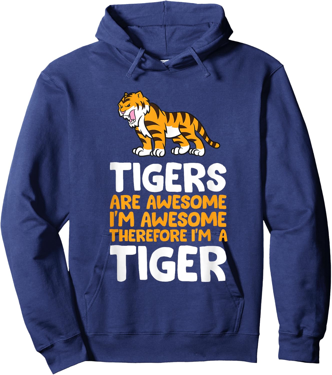 Tigers are Awesome. I'm Awesome Therefore I'm a Tiger Small Hoodie - Hoodie | Navy