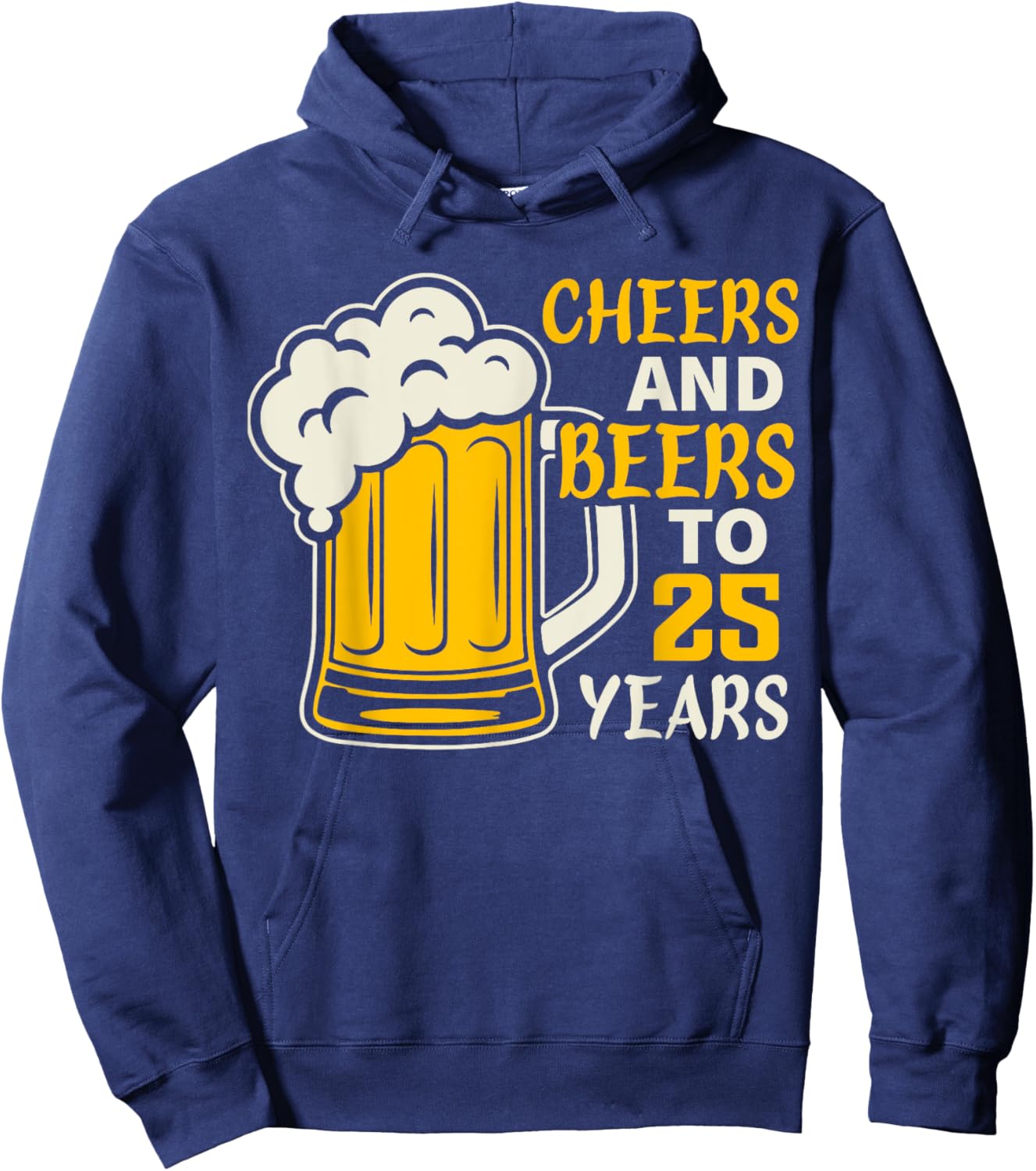 Cheers and Beers to 25 Year Old Birthday Family 25th Cool Hoodie - Hoodie | Navy