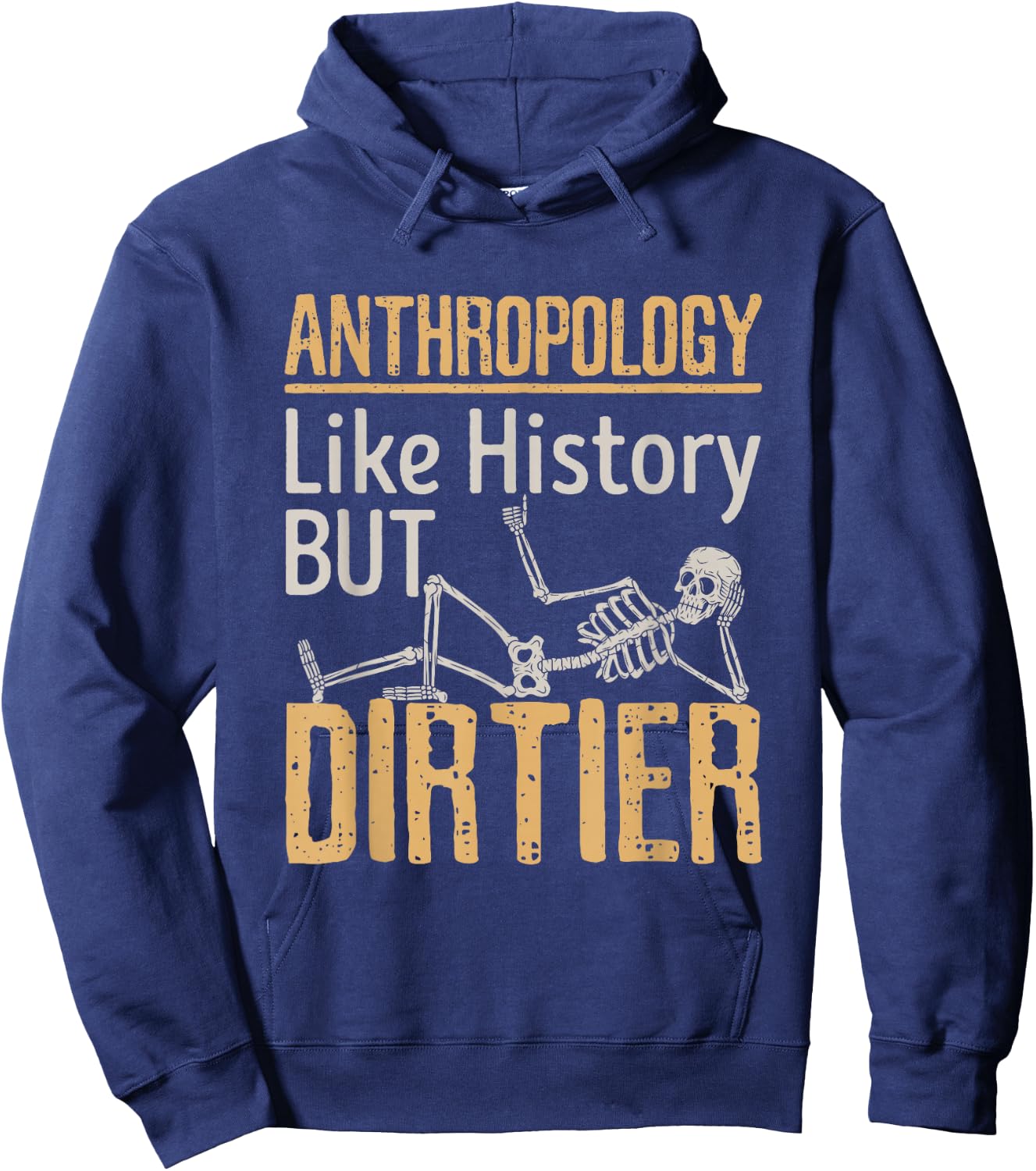 Forensic Anthropology Biological Physical Funny Dirtier Hoodie - Hoodie | Navy