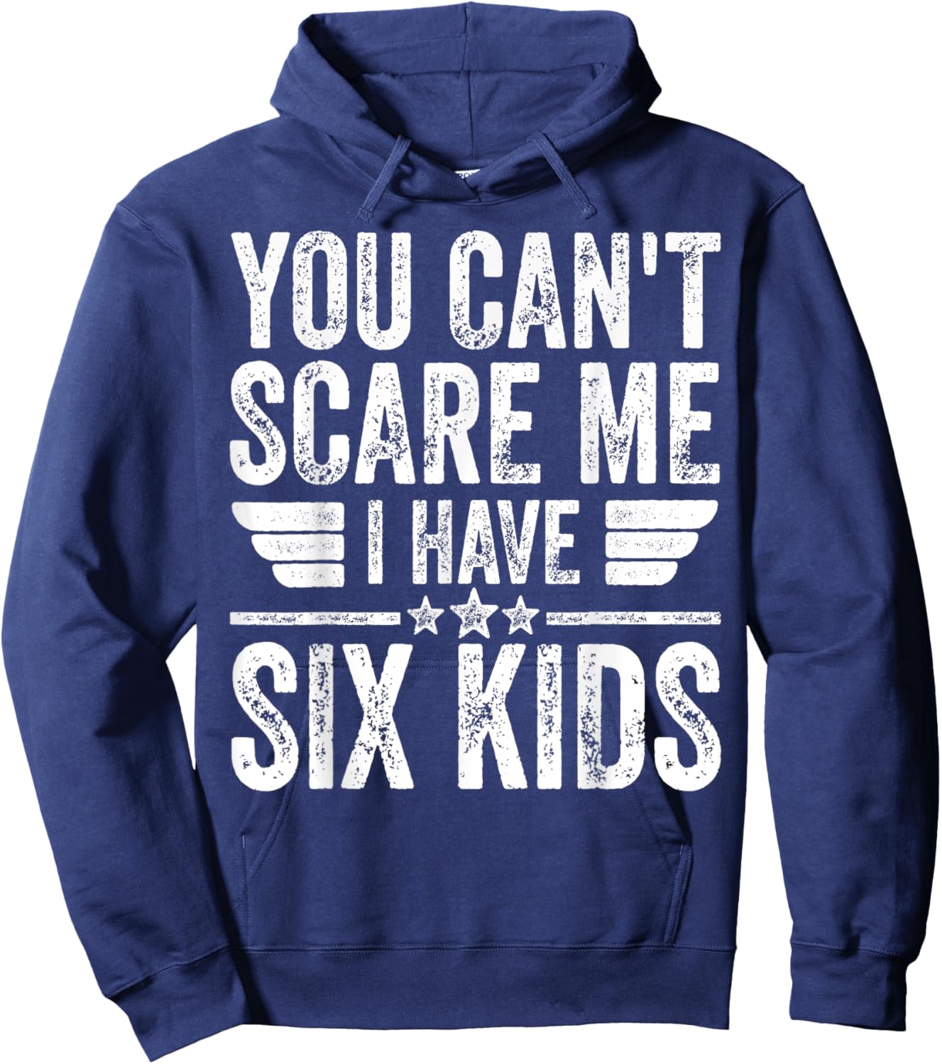 You Can't Scare Me I Have Six Kids Shirt Father's Day Hoodie - Hoodie | Navy