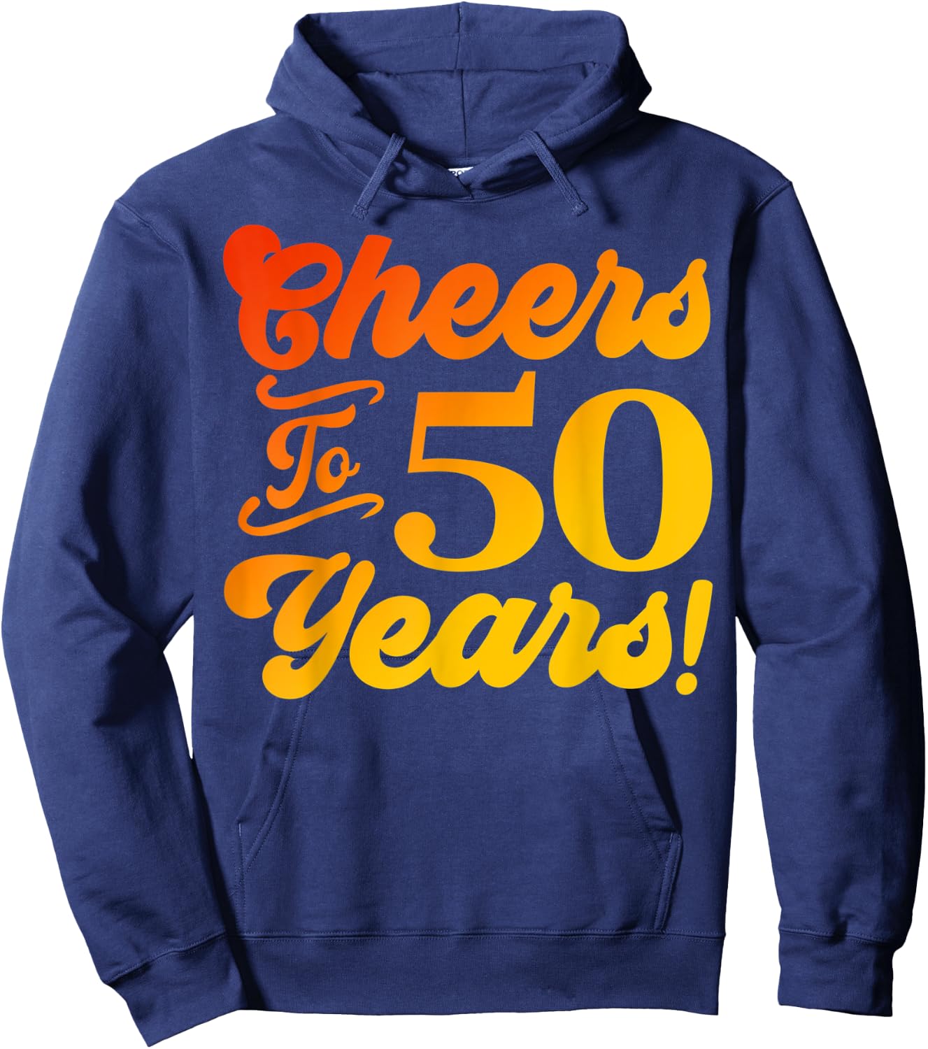 Cheers To 50 Years 50th Birthday 50 Years Old Men Women Hoodie - Hoodie | Navy