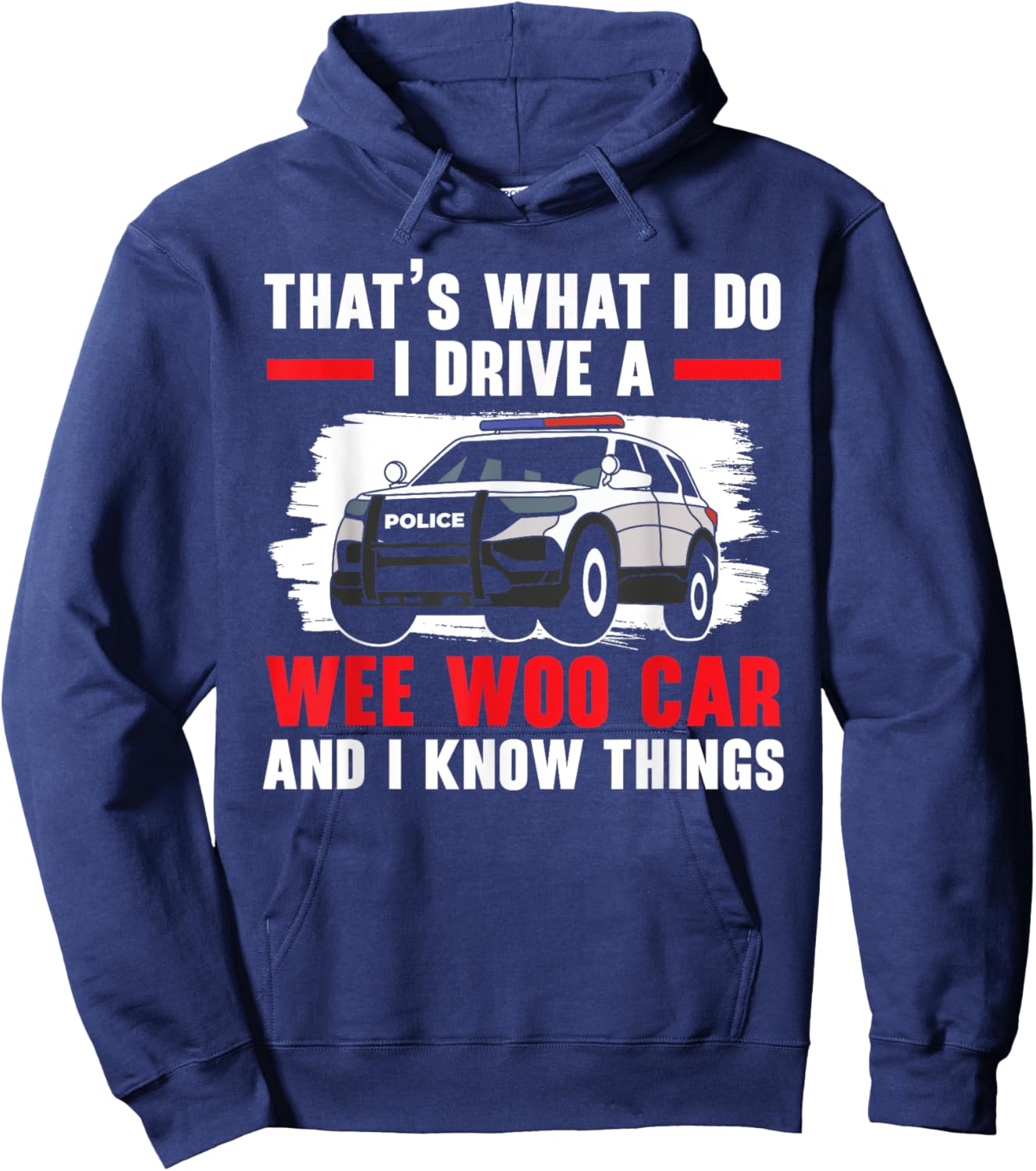 That's What I Do I Drive A Wee Woo Car Police Officer Cop Hoodie - Hoodie | Navy