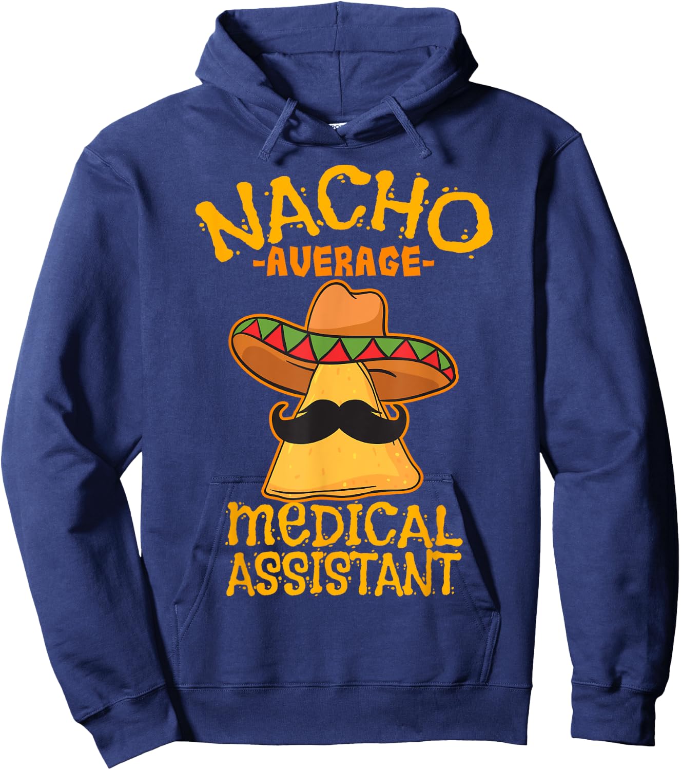 Nacho Average Medical Assistant Clinical Cinco de Mayo Party Hoodie - Hoodie | Navy