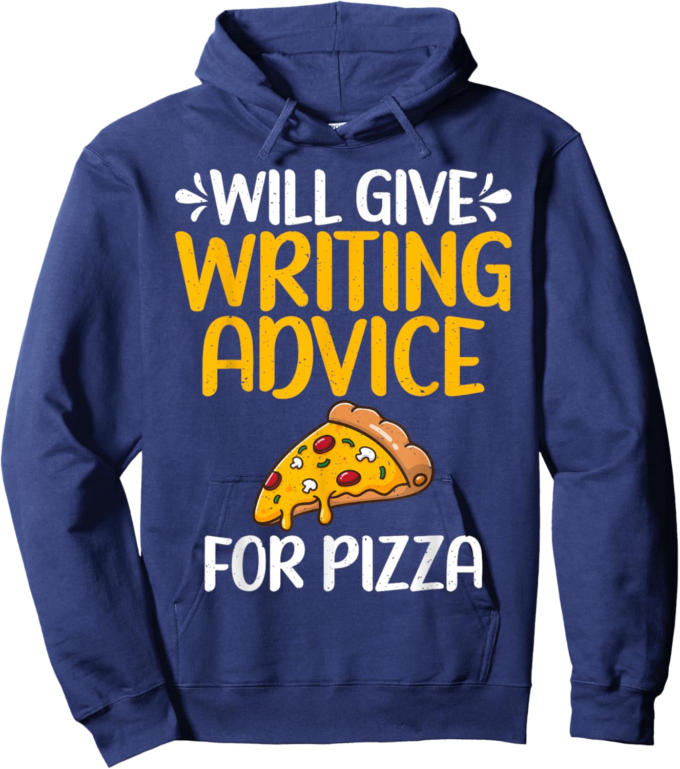 Will give Writing Advice for Pizza Lover Writer Hoodie - Hoodie | Navy