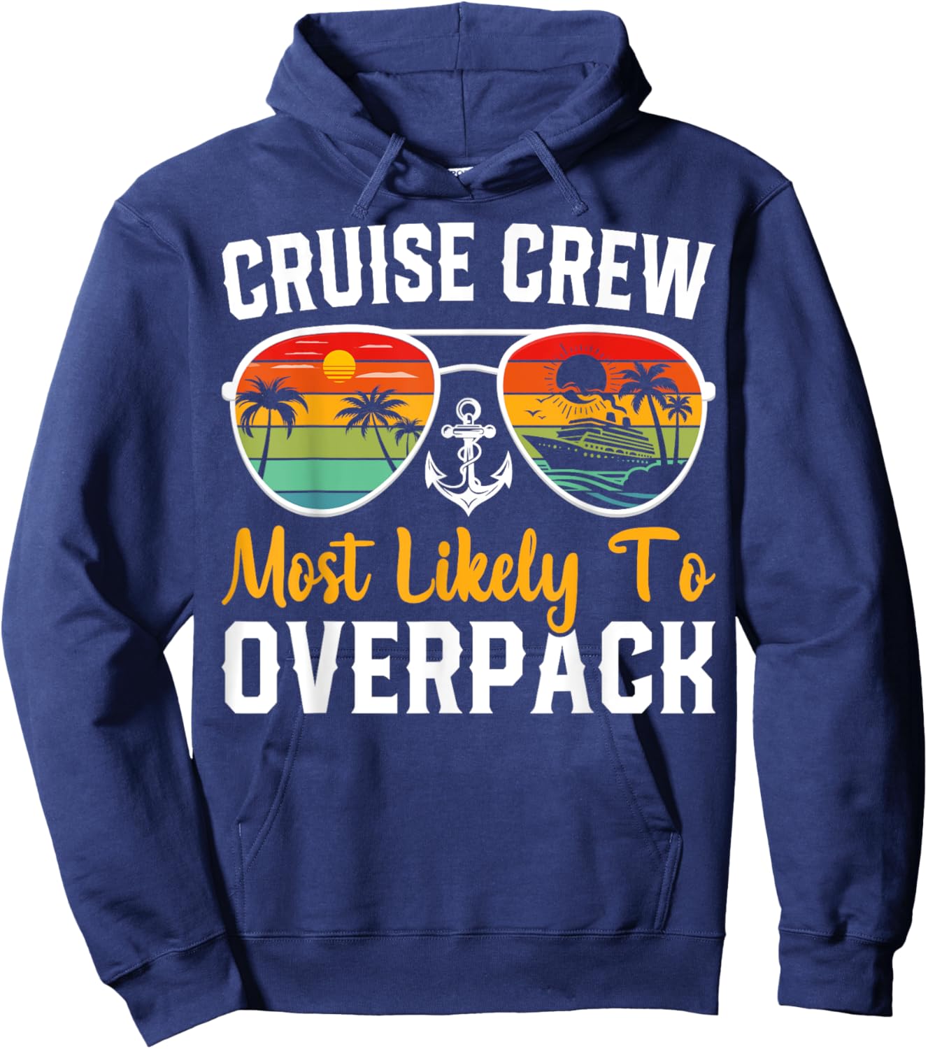 Cruise Crew Most Likely to Overpack Cruising Cruise Vacation Hoodie - Hoodie | Navy